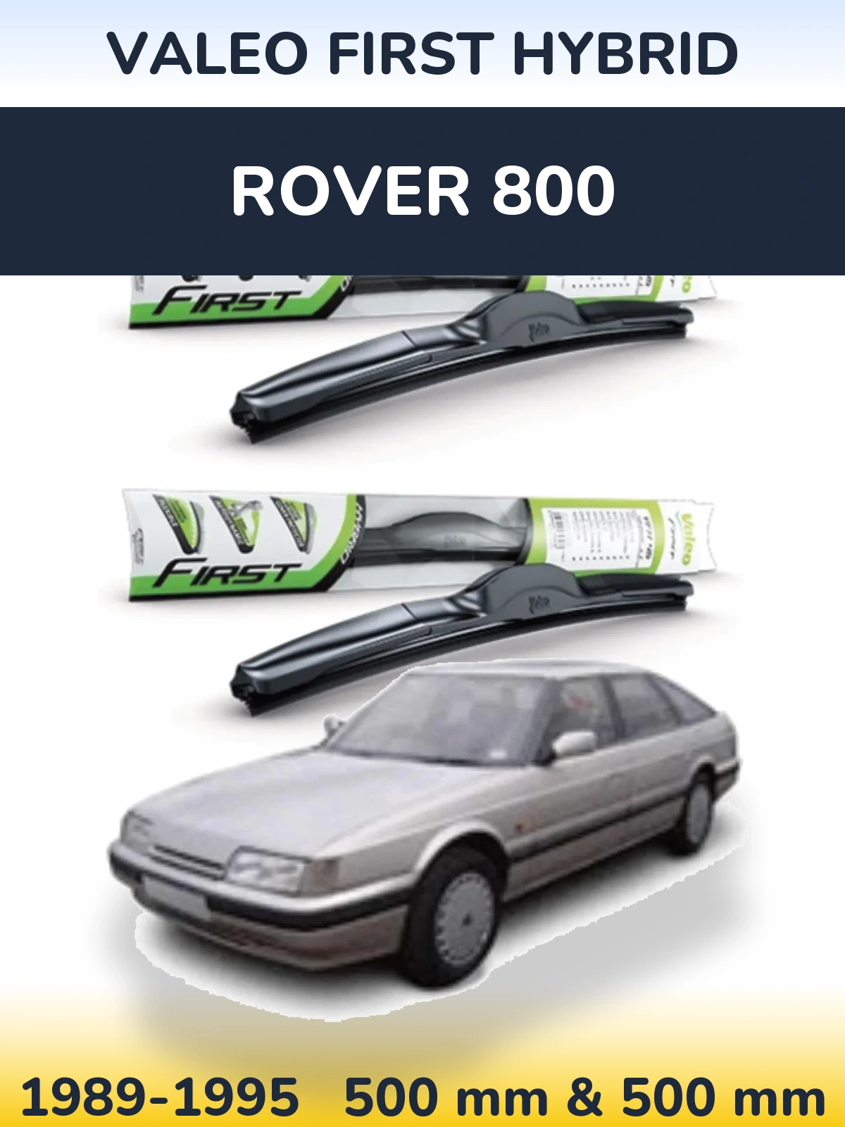 Комплект передніх щіток Valeo First Hybrid 500 & 500 мм для Rover 800 1989-1995
