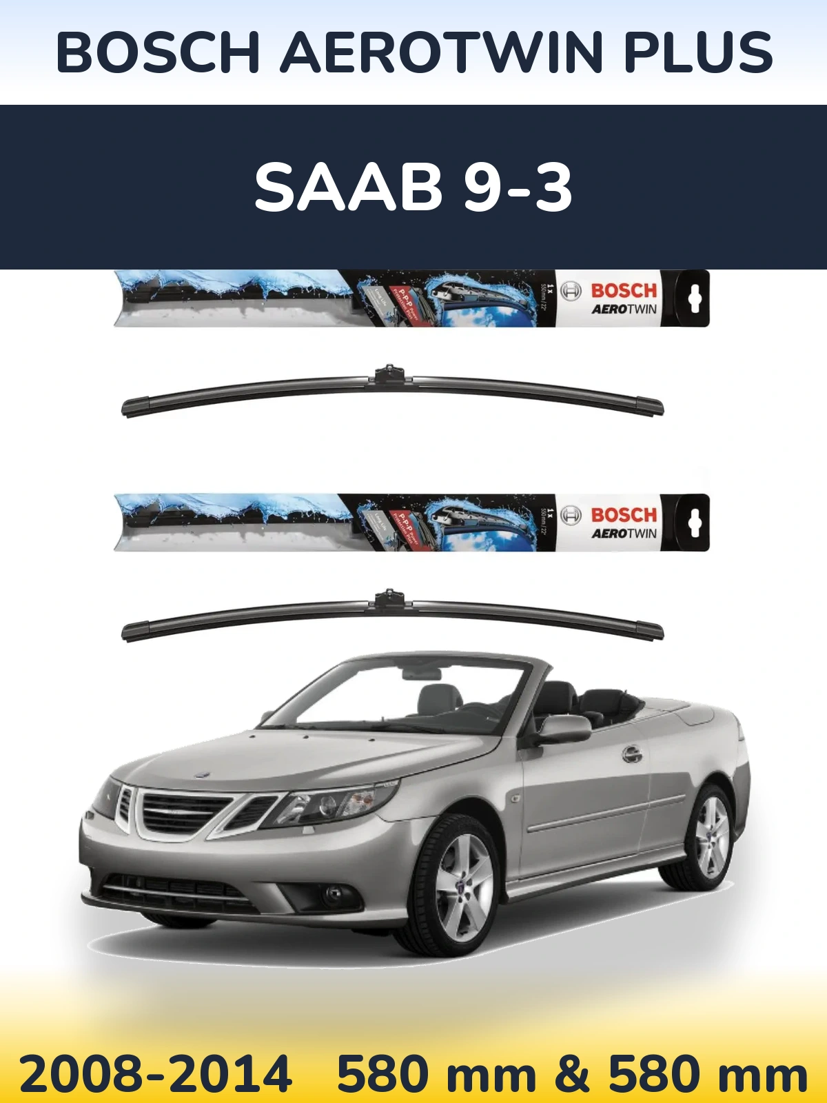 Front wiper blade set BOSCH AeroTwin Plus 580 & 580 mm for SAAB 9-3 2008-2014