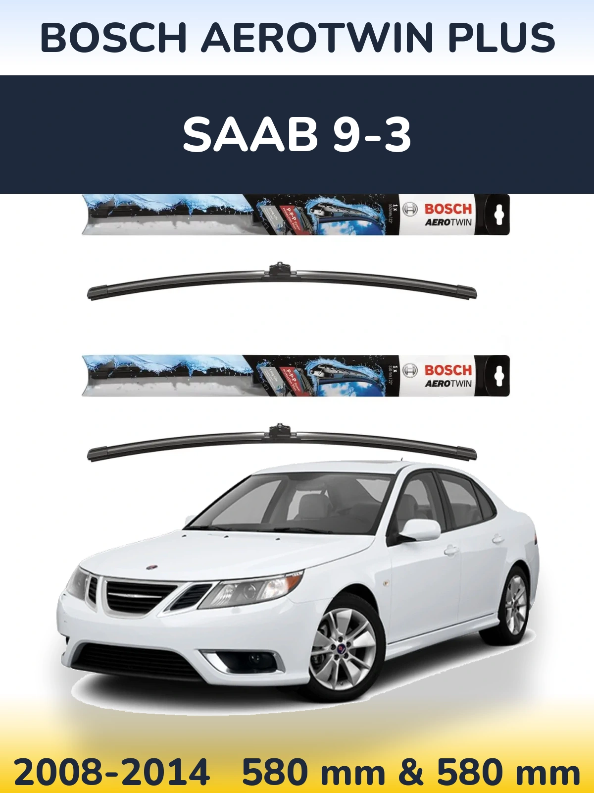 Комплект передних дворников BOSCH AeroTwin Plus 580 & 580 мм для SAAB 9-3 2008-2014