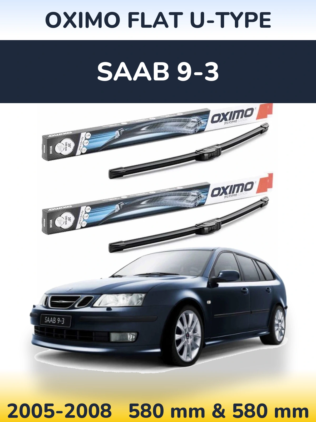 Front wiper blade set Oximo Flat U-type 580 & 580 mm for SAAB 9-3 2005-2008