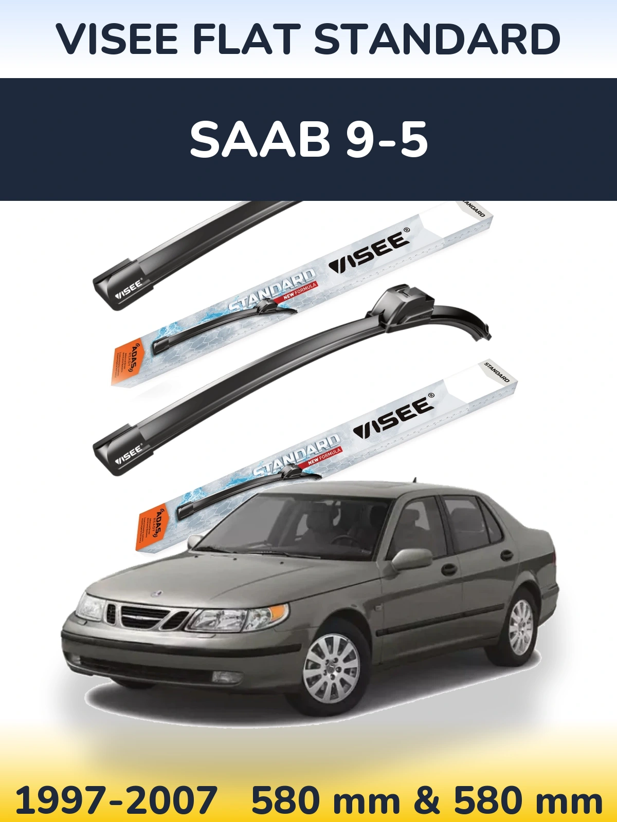 Front wiper blade set VISEE FLAT STANDARD 580 & 580 mm for SAAB 9-5 1997-2007