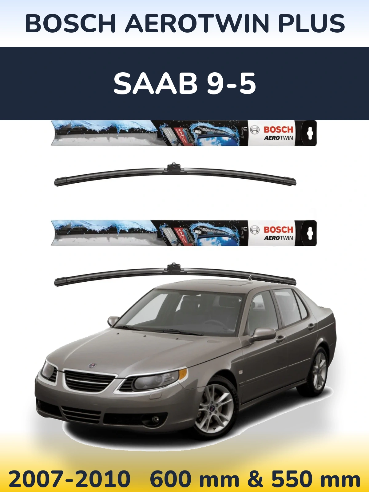 Front wiper blade set BOSCH AeroTwin Plus 600 & 550 mm for SAAB 9-5 2007-2010