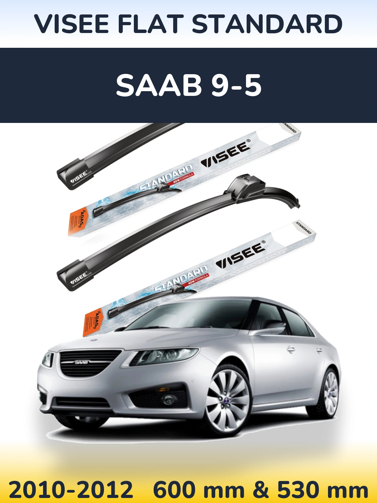 Front wiper blade set VISEE FLAT STANDARD 600 & 530 mm for SAAB 9-5 2010-2012