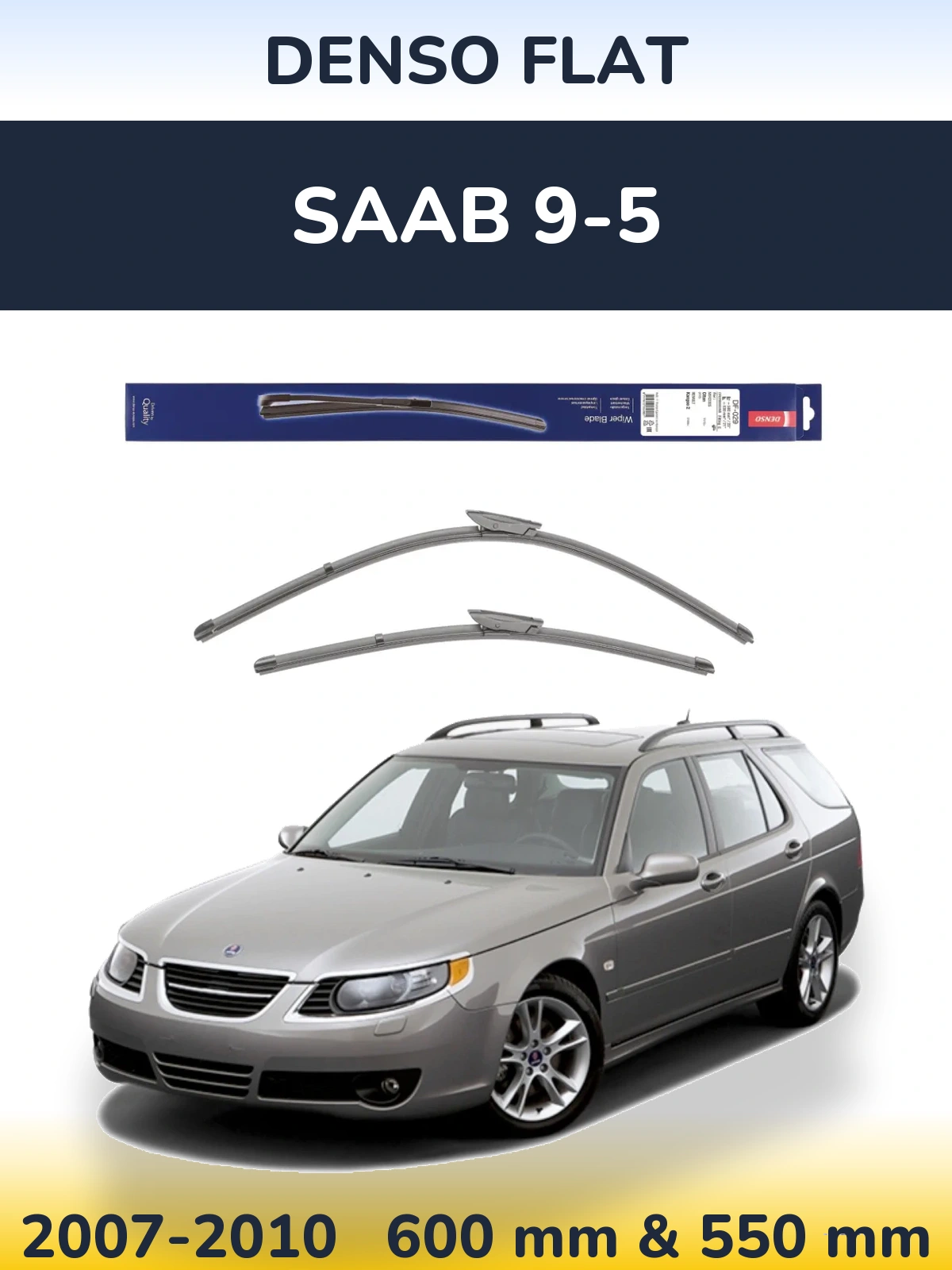 Front wiper blade set Denso Flat 580 & 530 mm for SAAB 9-5 2007-2010