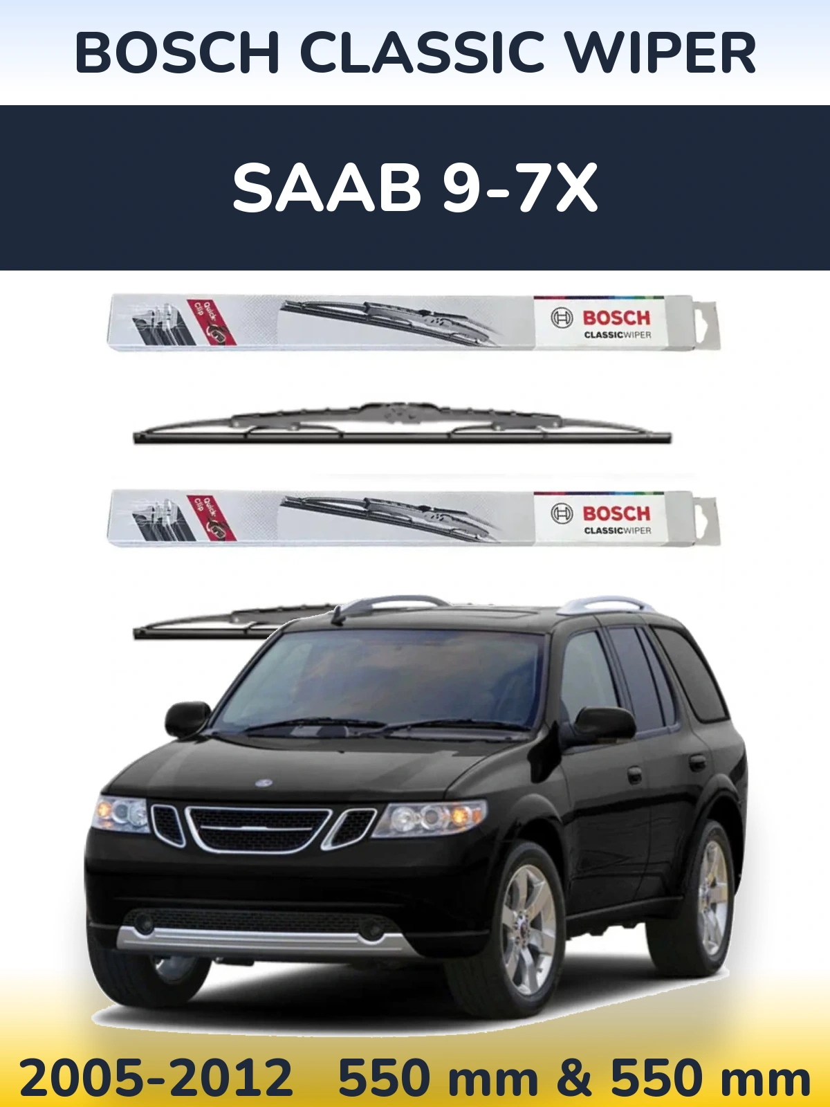 Front wiper blade set BOSCH Classic Wiper 550 & 550 mm for SAAB 9-7X 2005-2012