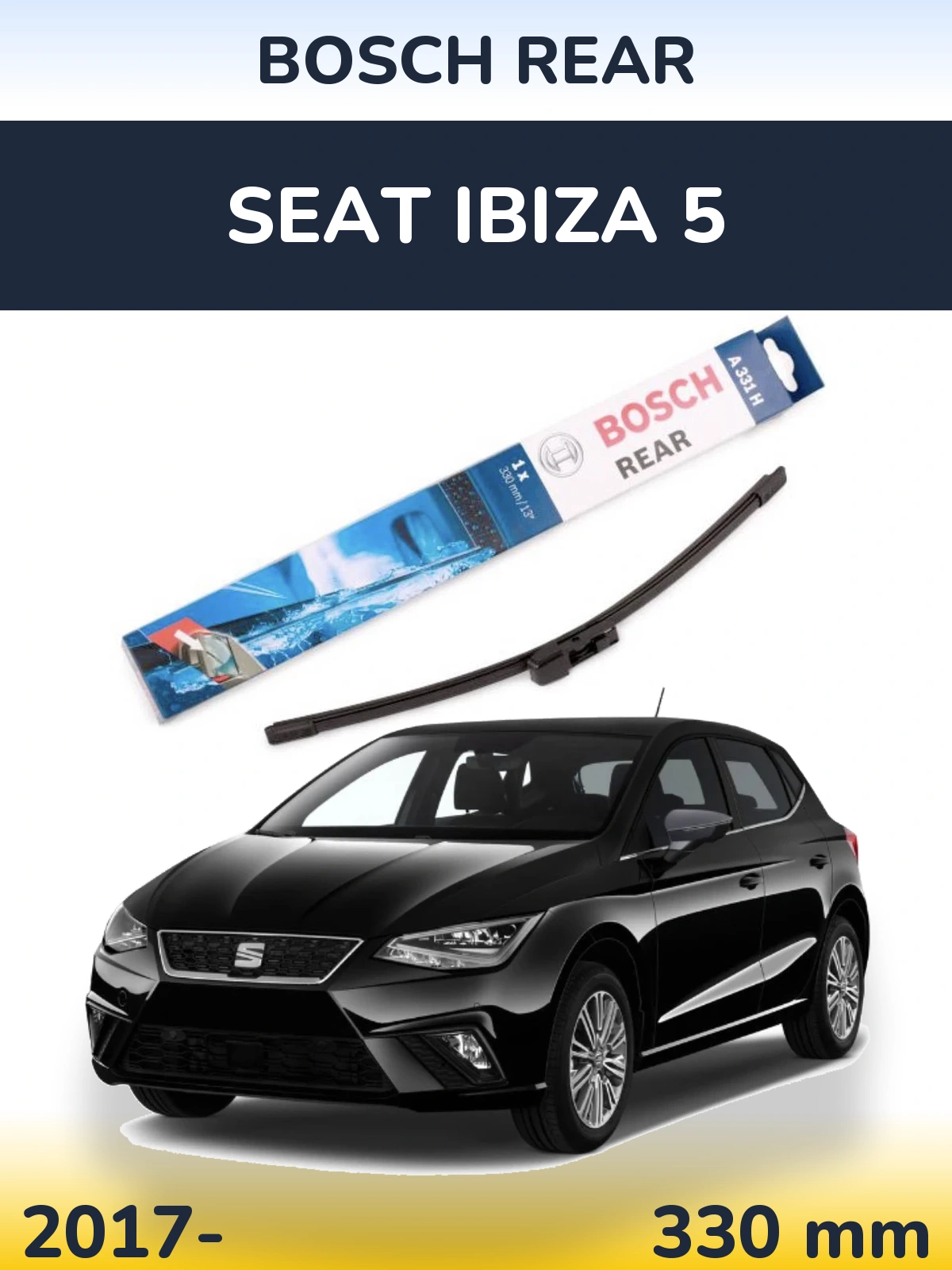 Rear wiper blade BOSCH Rear 330 mm for SEAT Ibiza 5 2017-2026