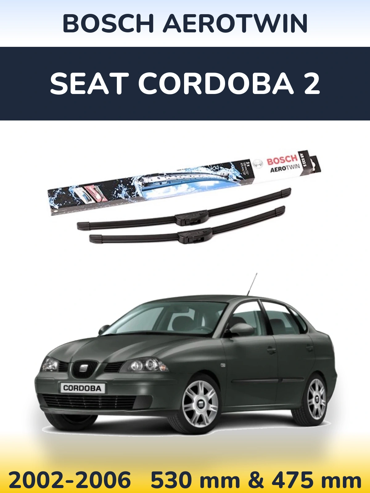 Front wiper blade set BOSCH AeroTwin 530 & 475 mm for SEAT Cordoba 2 2002-2006
