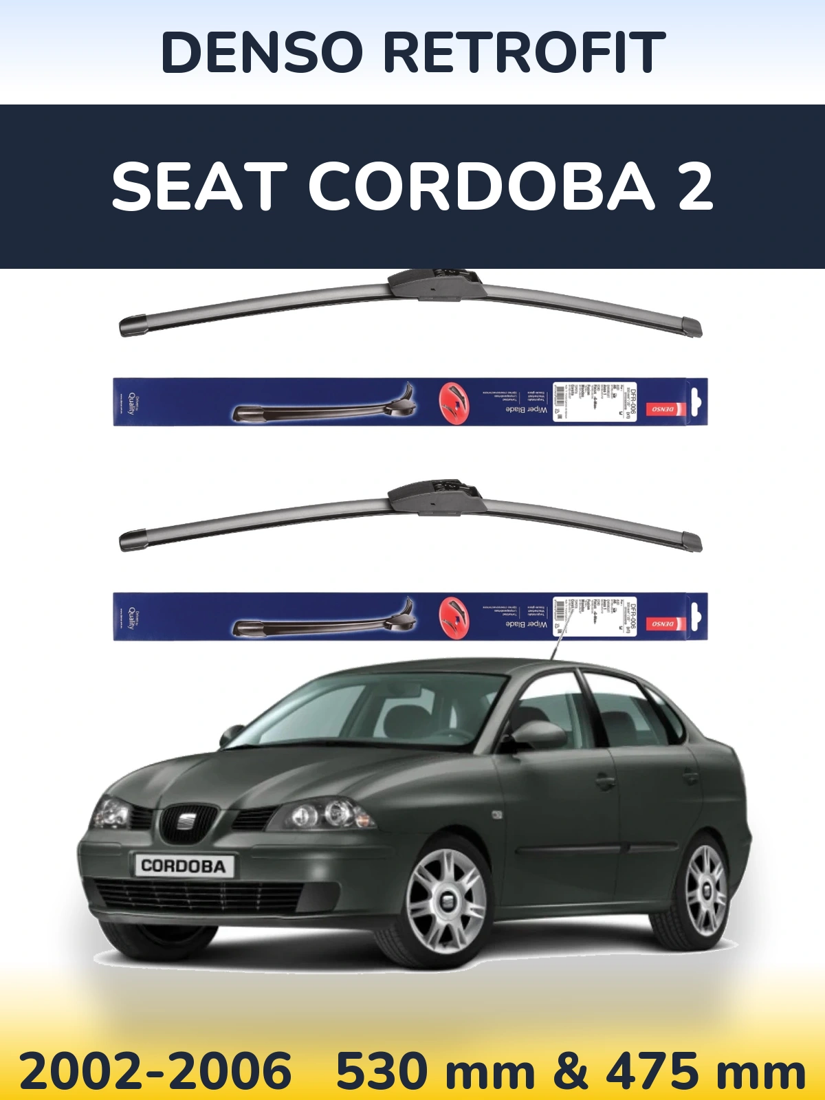 Комплект передніх щіток Denso Retrofit 530 & 475 мм для SEAT Cordoba 2 2002-2006
