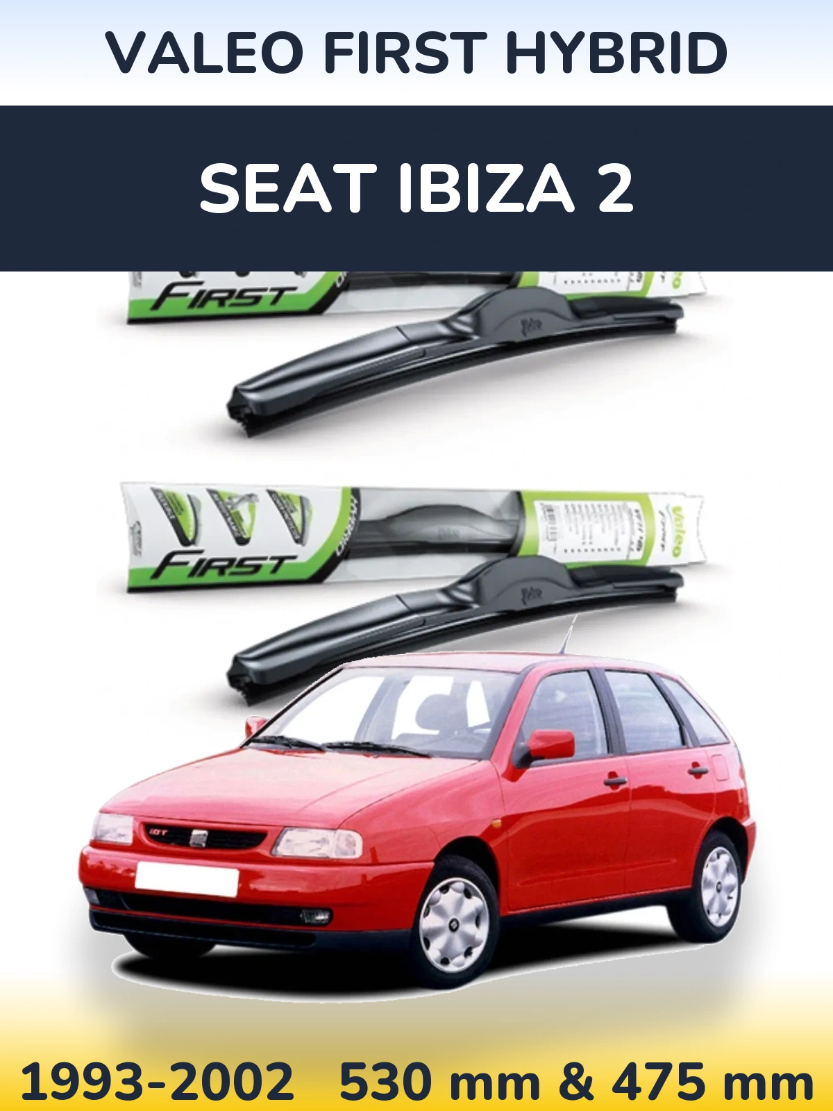 Front wiper blade set Valeo First Hybrid 530 & 475 mm for SEAT Ibiza 2 1993-2002