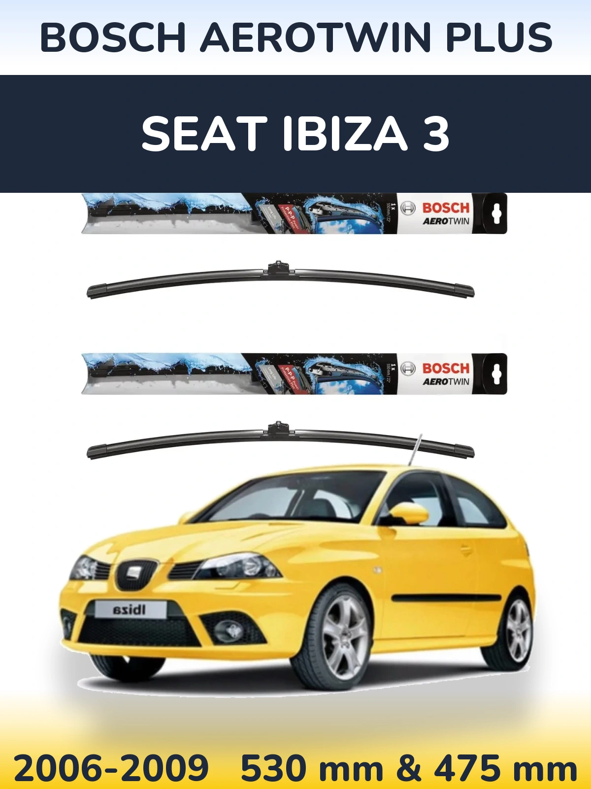 Комплект передних дворников BOSCH AeroTwin Plus 530 & 475 мм для SEAT Ibiza 3 2006-2009