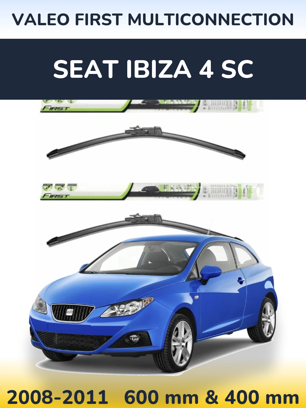 Front wiper blade set Valeo First MultiConnection 600 & 400 mm for SEAT Ibiza 4 SC 2008-2011