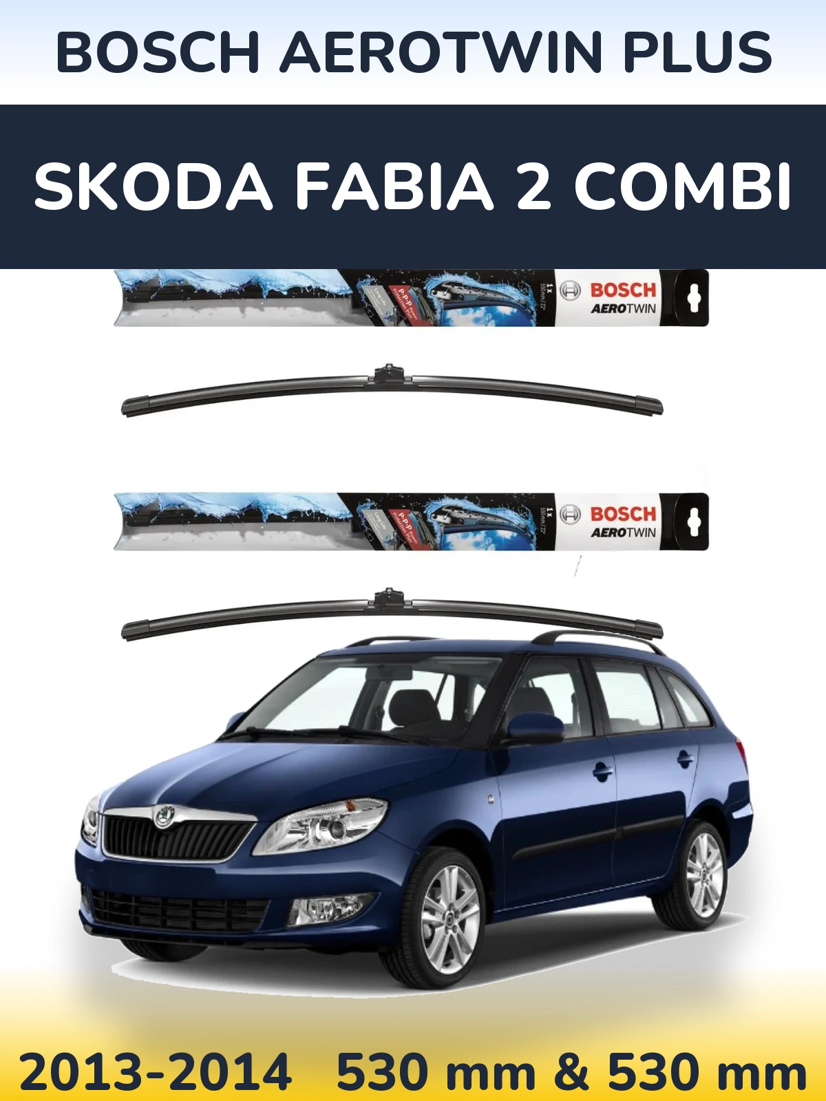 Front wiper blade set BOSCH AeroTwin Plus 530 & 530 mm for Skoda Fabia 2 Combi 2013-2014