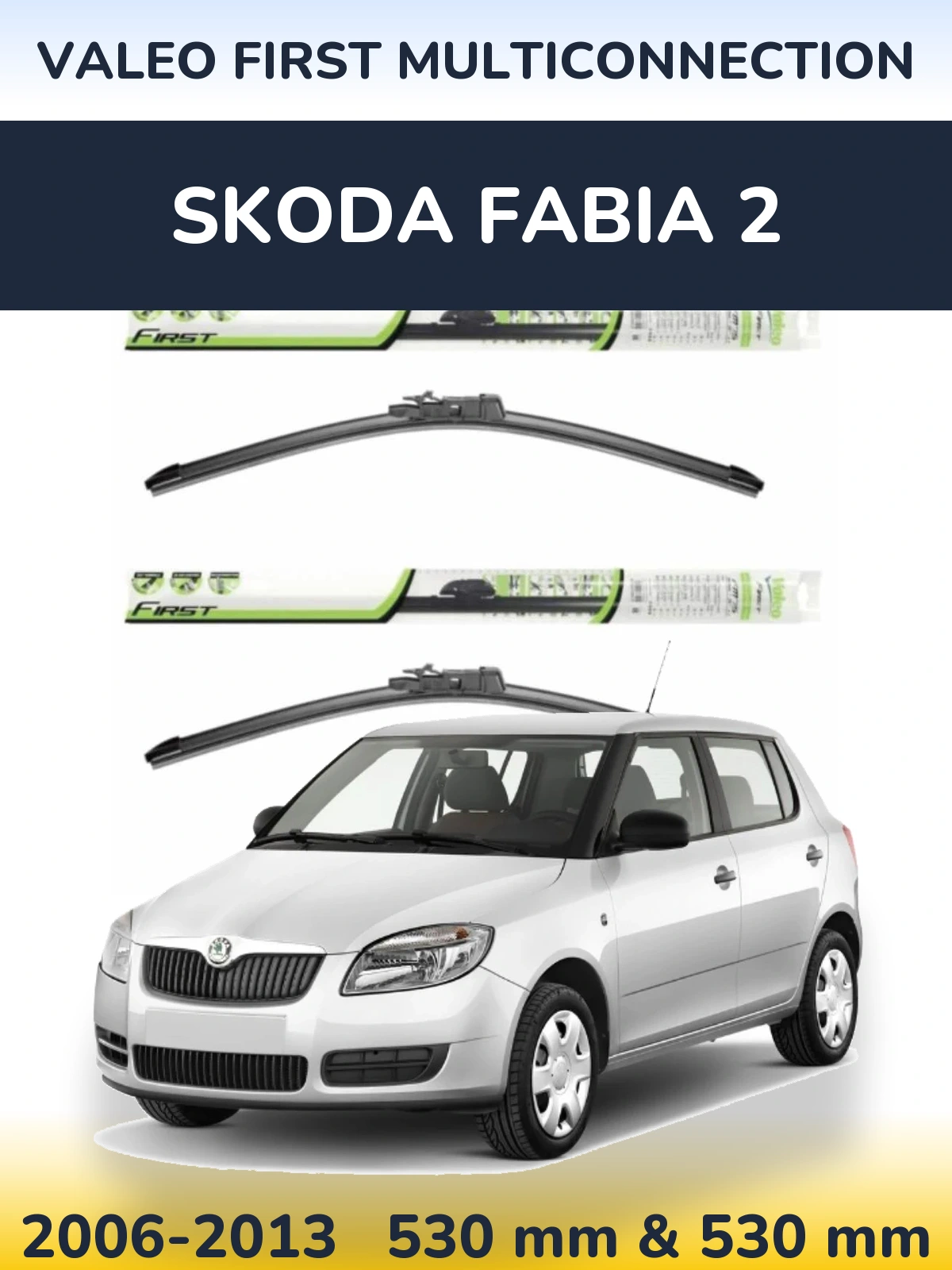 Комплект передних дворников Valeo First MultiConnection 530 & 530 мм для Skoda Fabia 2 2006-2013