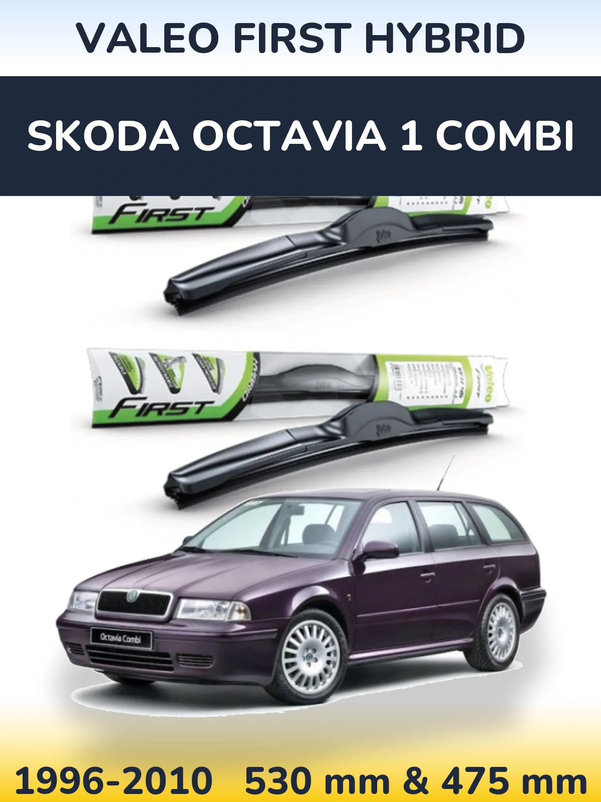Front wiper blade set Valeo First Hybrid 530 & 475 mm for Skoda Octavia 1 Combi 1996-2010