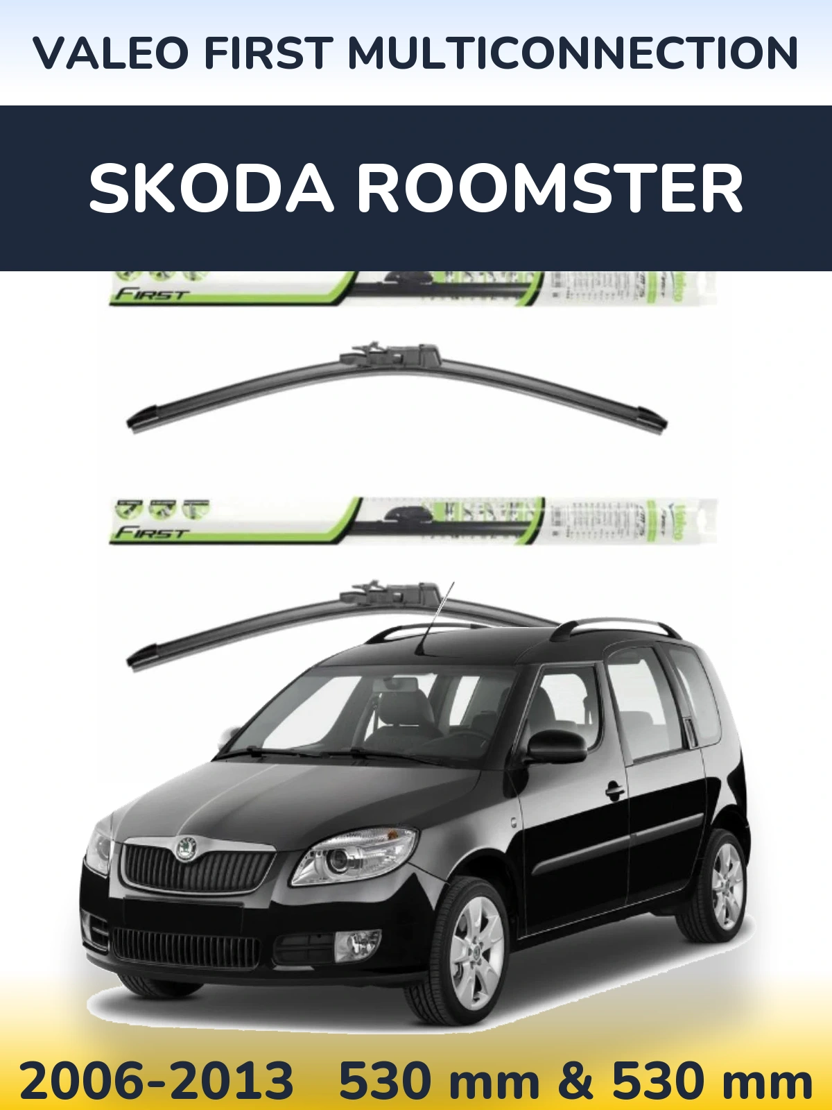 Комплект передних дворников Valeo First MultiConnection 530 & 530 мм для Skoda Roomster 2006-2013