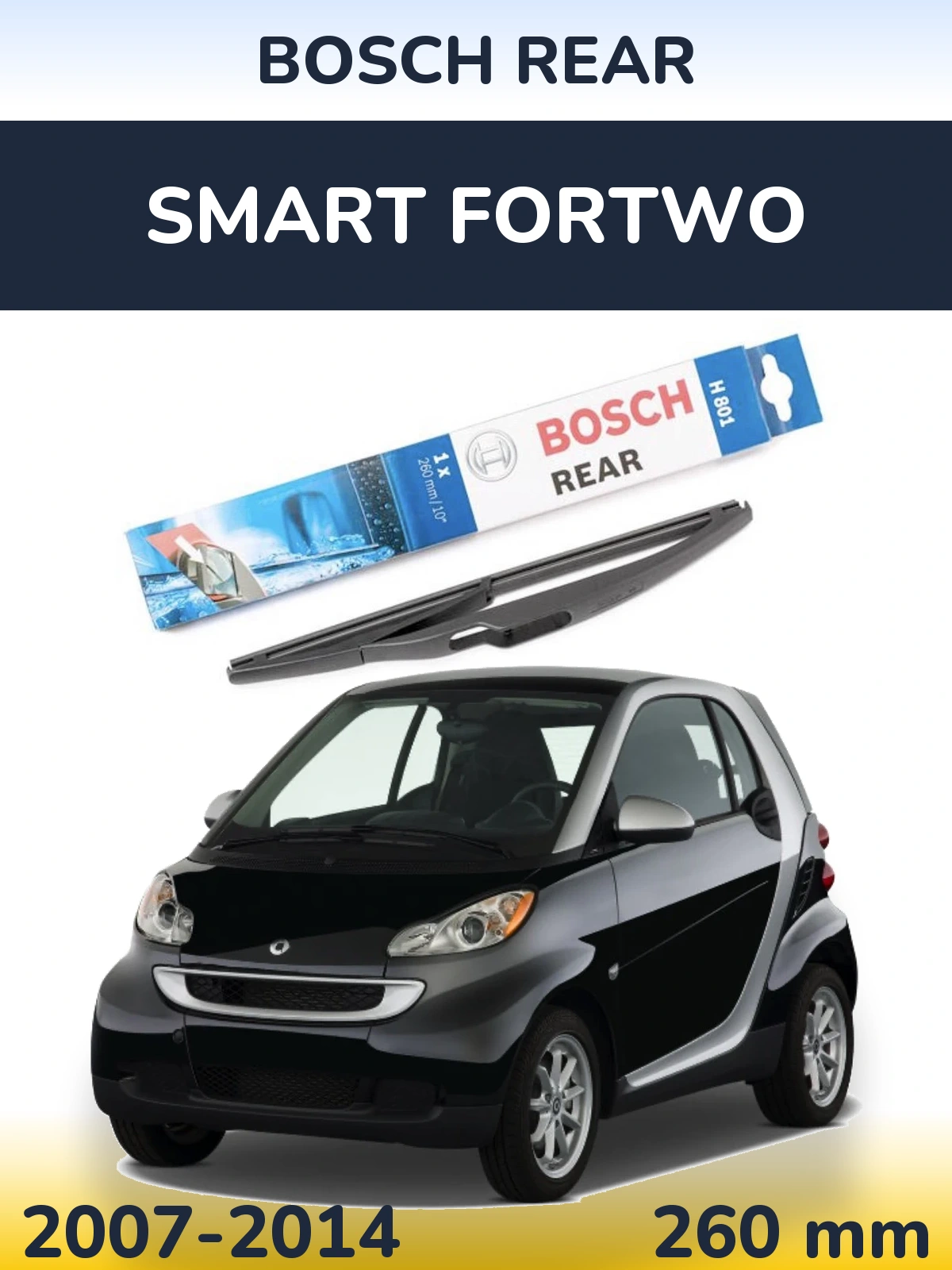 Задний дворник BOSCH Rear 260 мм для Smart Fortwo 2007-2014