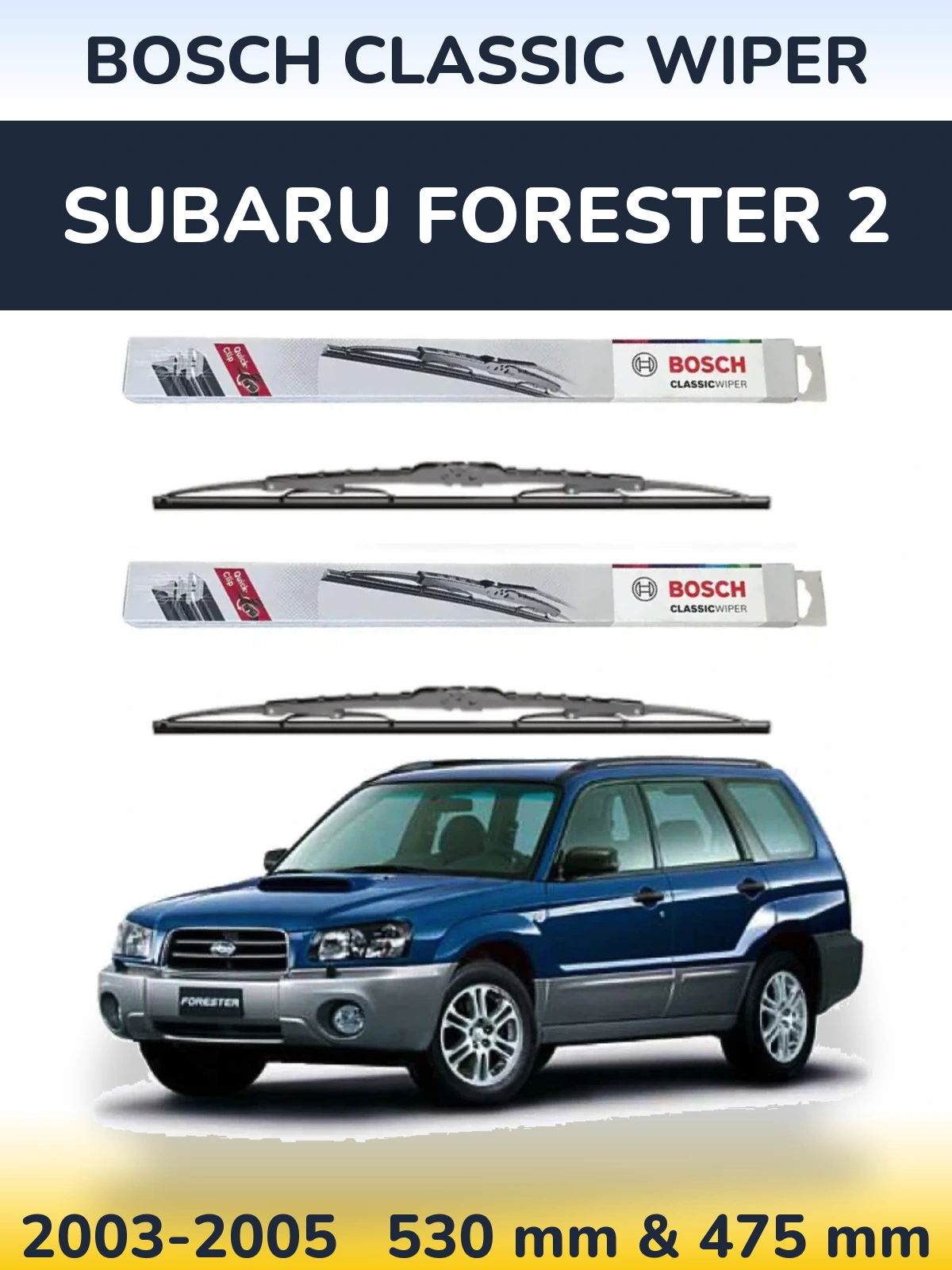 Front wiper blade set BOSCH Classic Wiper 530 & 475 mm for Subaru Forester 2 2003-2005