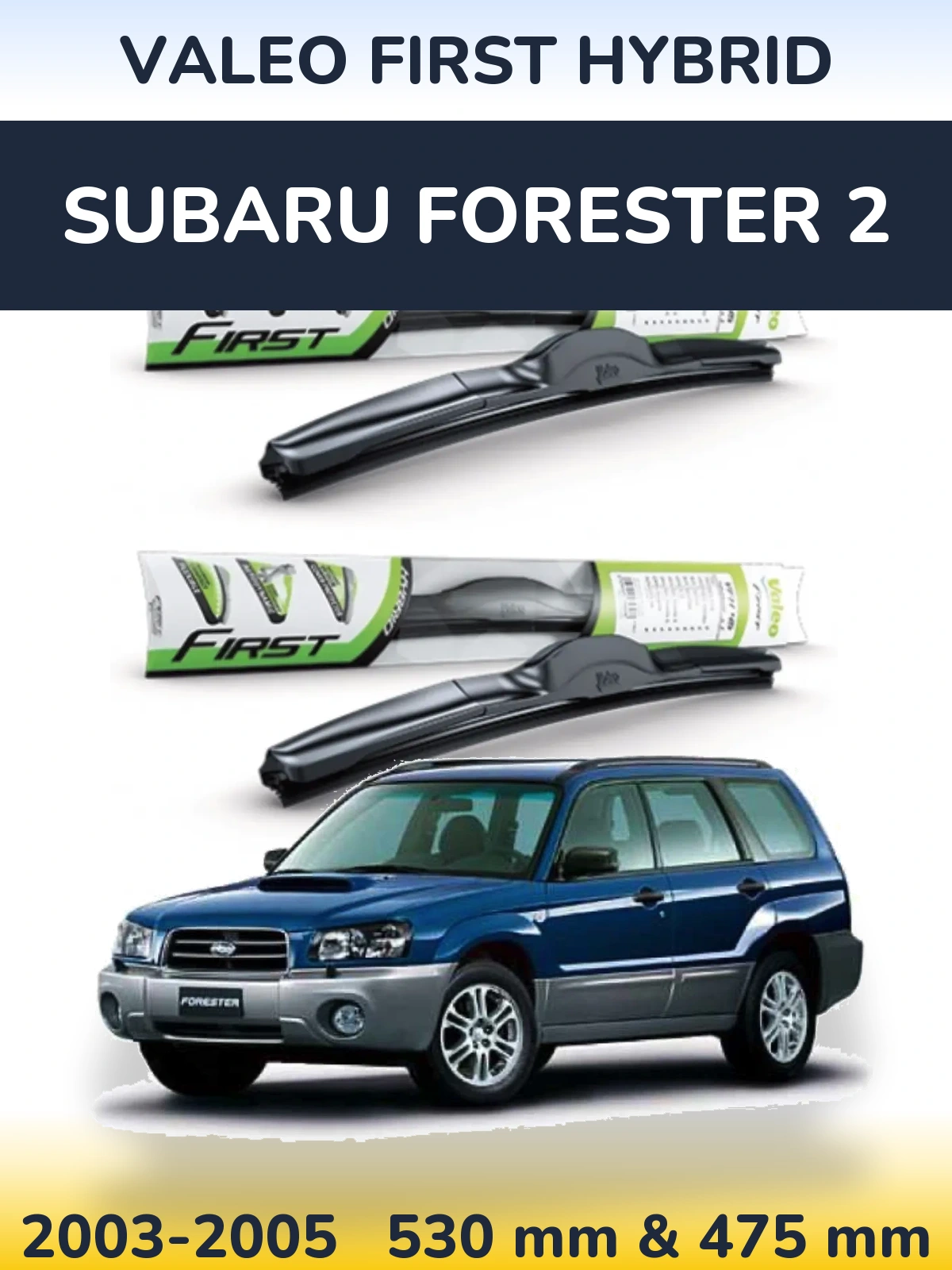 Front wiper blade set Valeo First Hybrid 530 & 475 mm for Subaru Forester 2 2003-2005