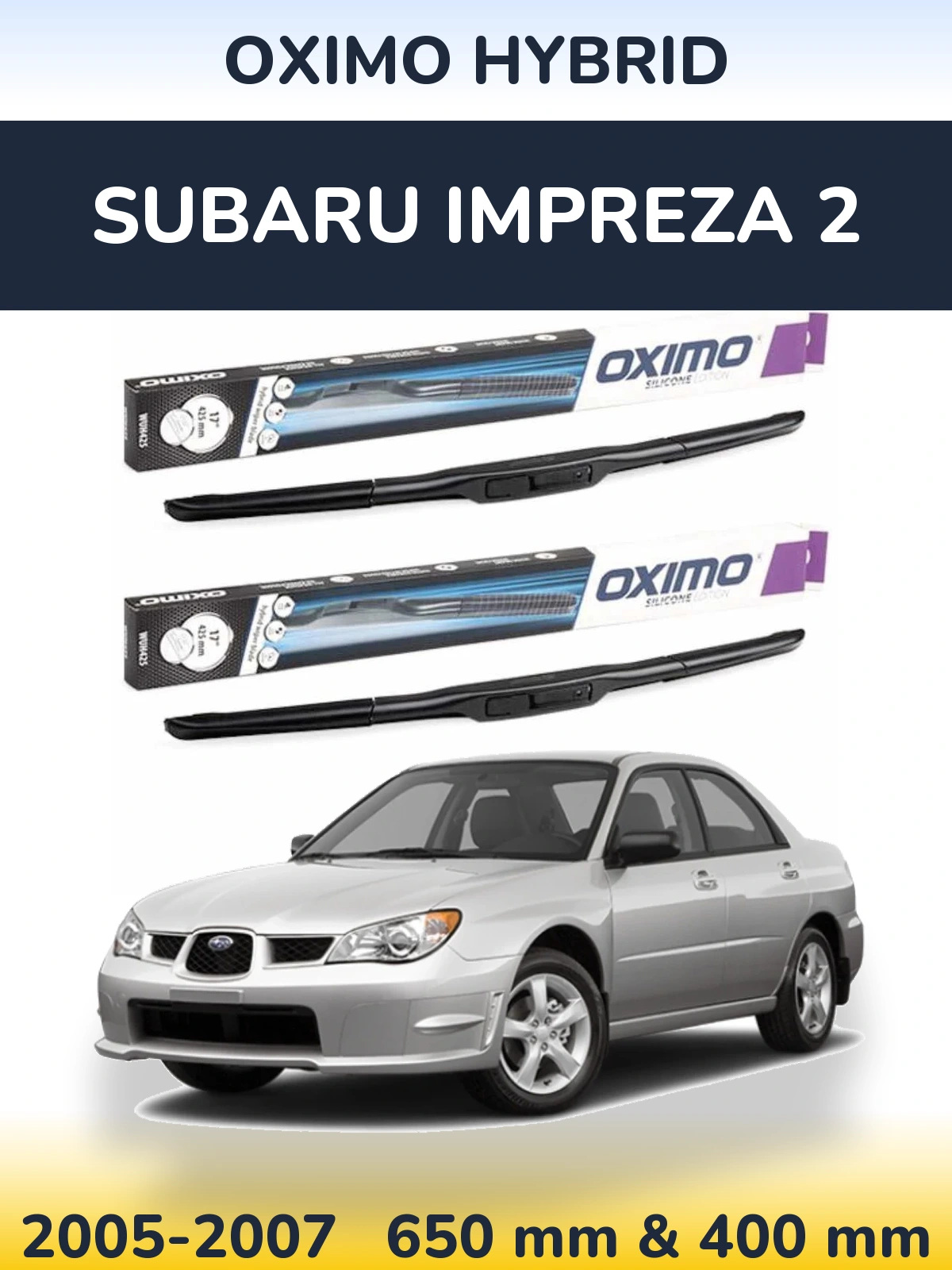 Front wiper blade set Oximo Hybrid 650 & 400 mm for Subaru Impreza 2 2005-2007
