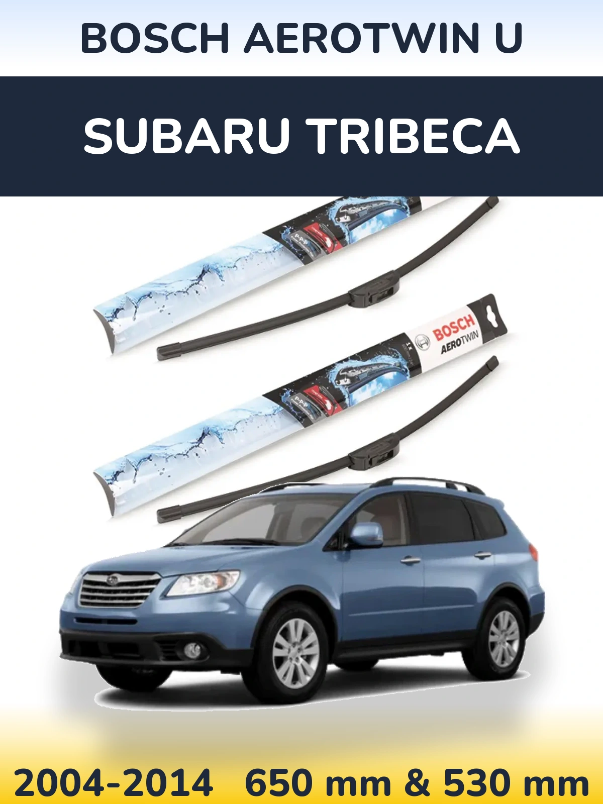 Комплект передніх щіток BOSCH AeroTwin U 650 & 530 мм для Subaru Tribeca 2004-2014