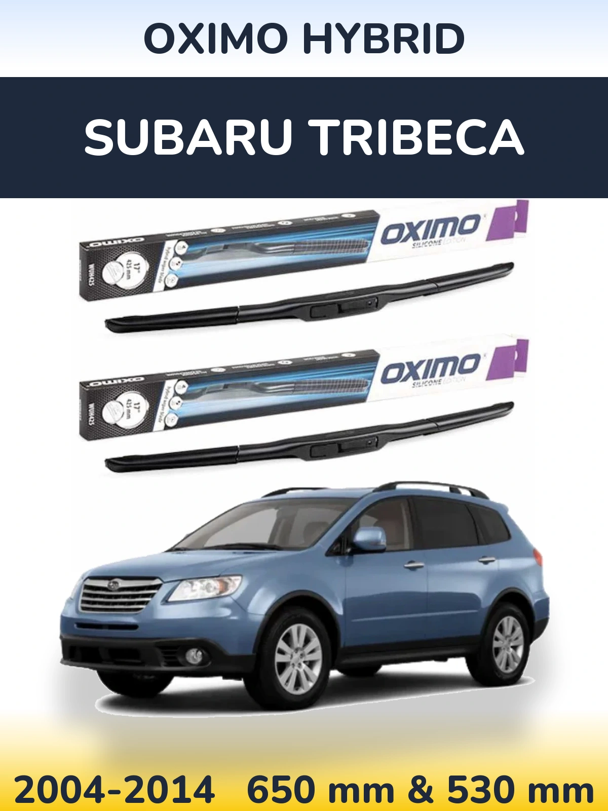 Front wiper blade set Oximo Hybrid 650 & 530 mm for Subaru Tribeca 2004-2014