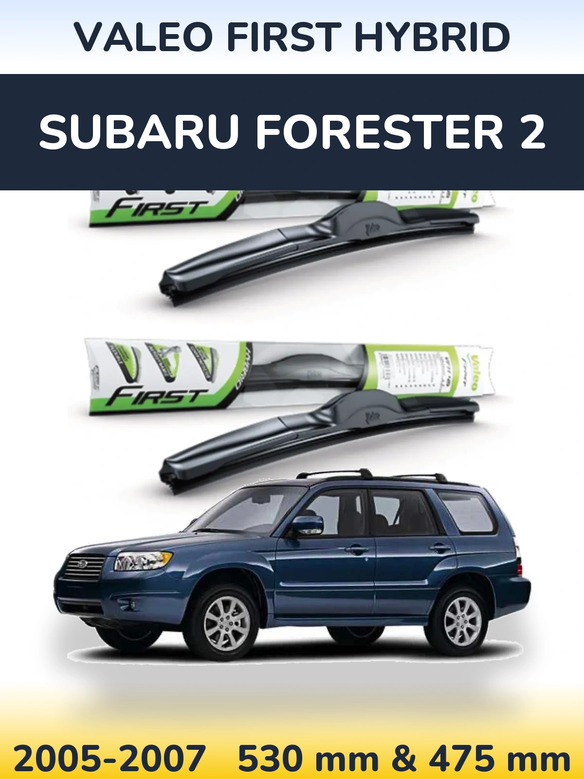 Front wiper blade set Valeo First Hybrid 530 & 475 mm for Subaru Forester 2 2005-2007
