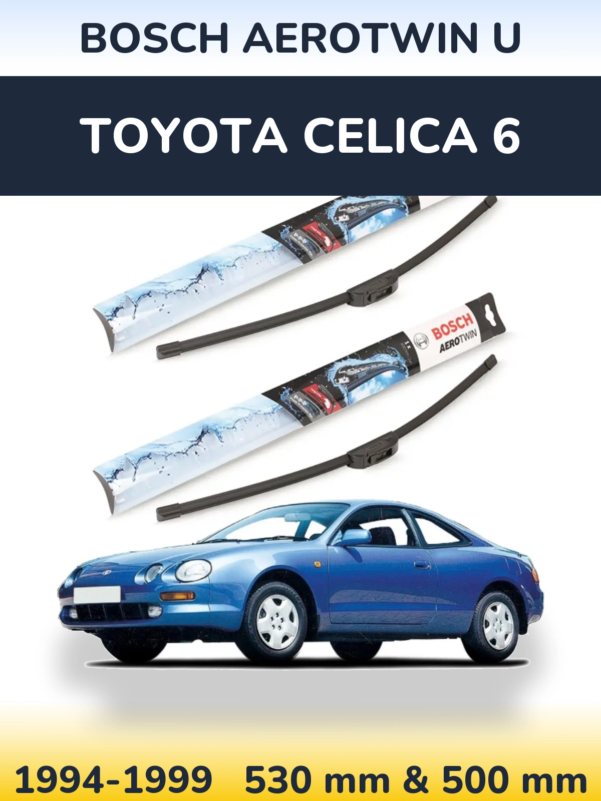 Front wiper blade set BOSCH AeroTwin U 530 & 500 mm for Toyota Celica 6 1994-1999