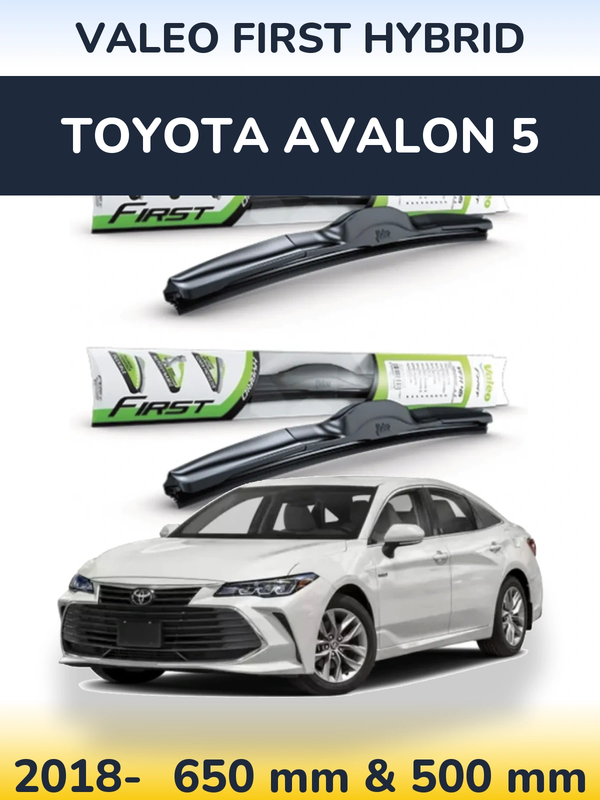 Front wiper blade set Valeo First Hybrid 650 & 500 mm for Toyota Avalon 5 2018-2026