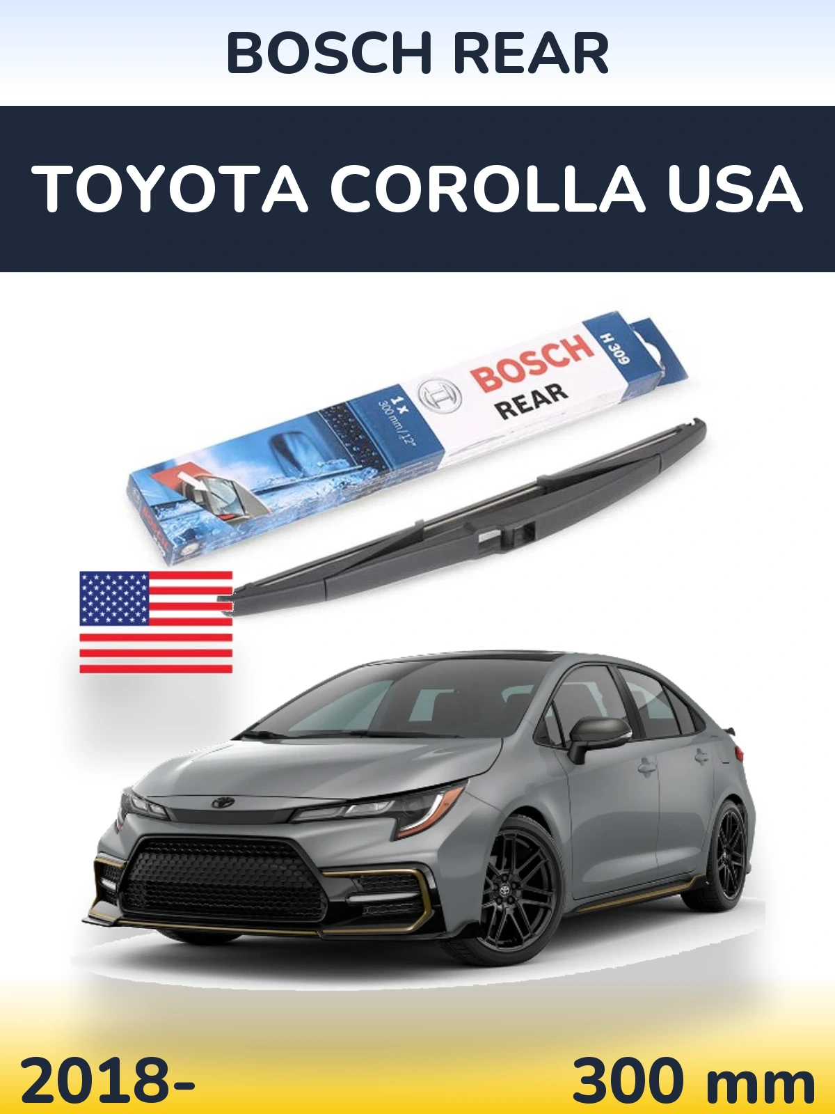 Rear wiper blade BOSCH Rear 300 mm for Toyota Corolla USA 2018-2026
