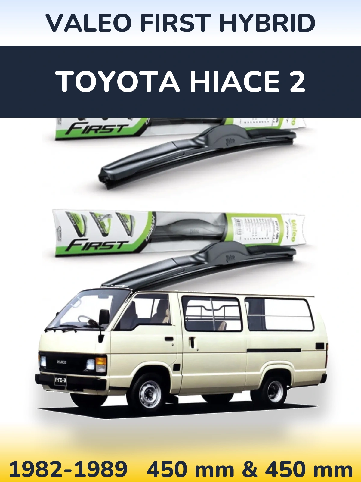 Front wiper blade set Valeo First Hybrid 450 & 450 mm for Toyota Hiace 2 1982-1989