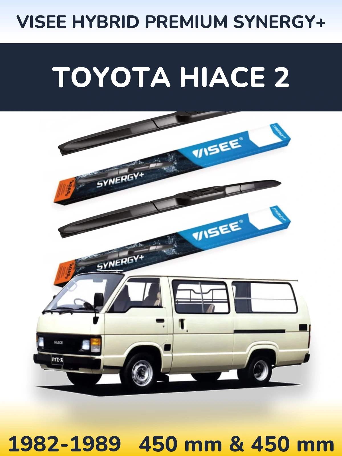 Front wiper blade set VISEE HYBRID PREMIUM SYNERGY+ 450 & 450 mm for Toyota Hiace 2 1982-1989