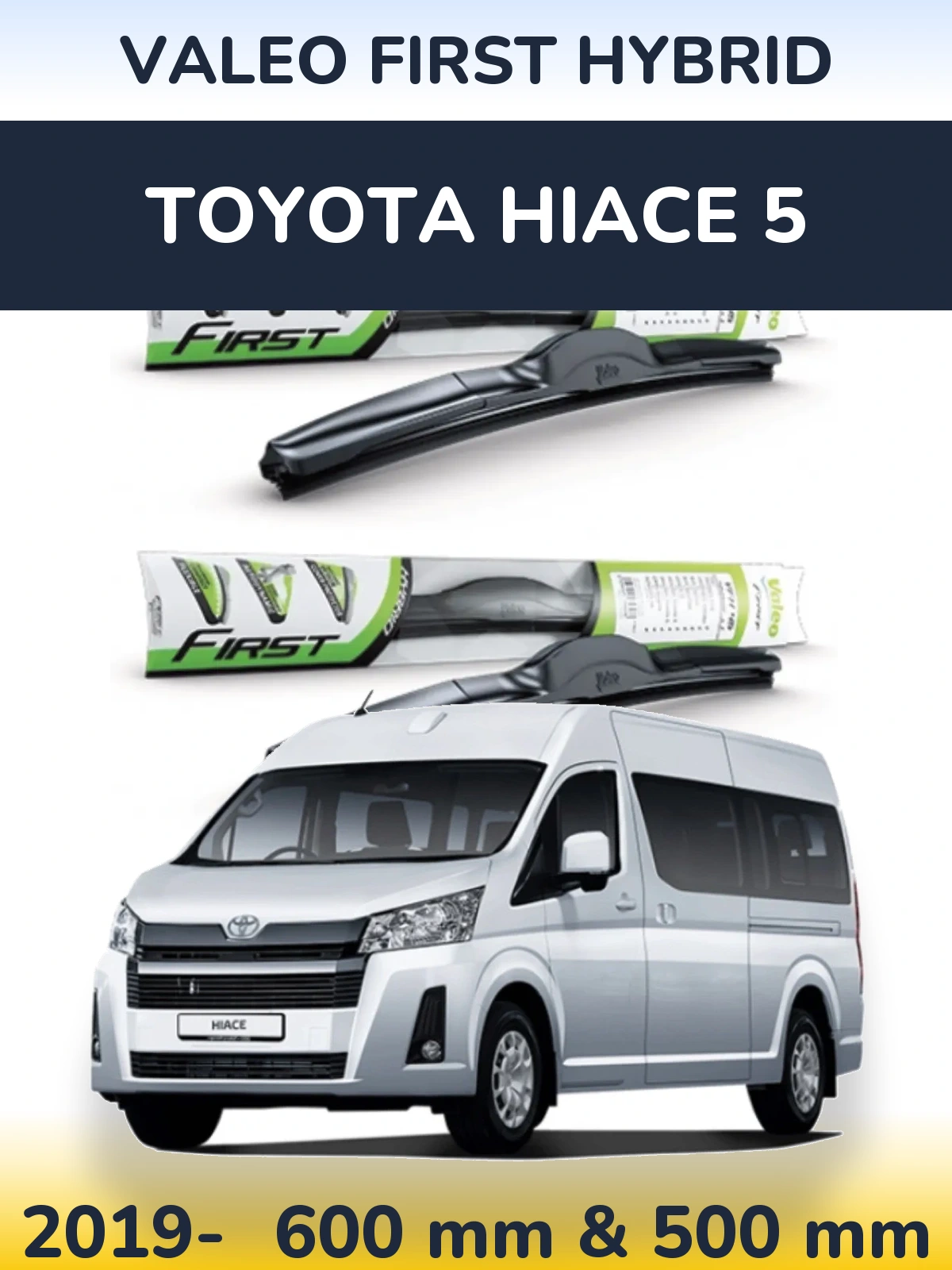 Комплект передніх щіток Valeo First Hybrid 600 & 500 мм для Toyota Hiace 5 2019-2026