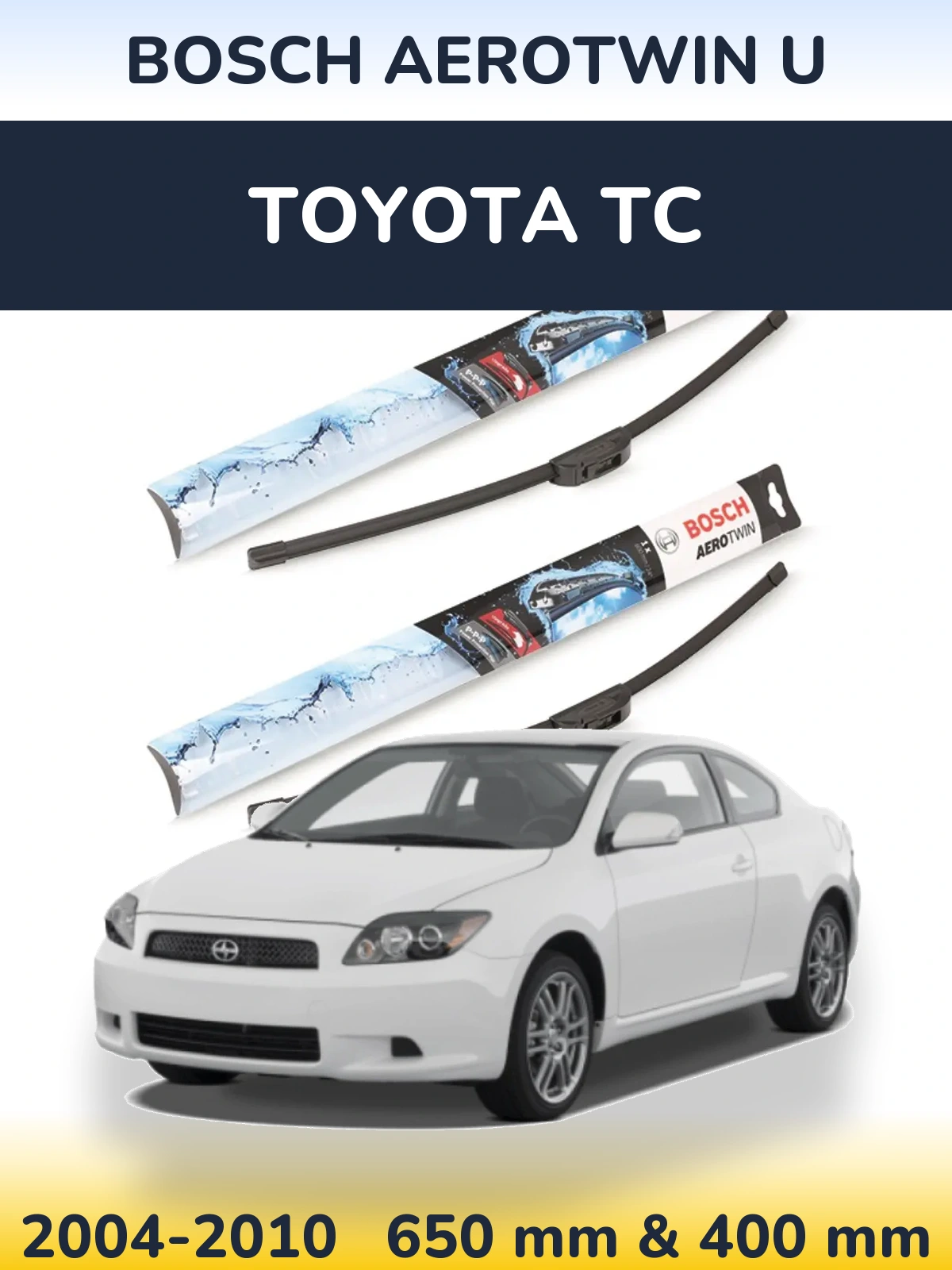 Front wiper blade set BOSCH AeroTwin U 650 & 400 mm for Toyota tC 2004-2010