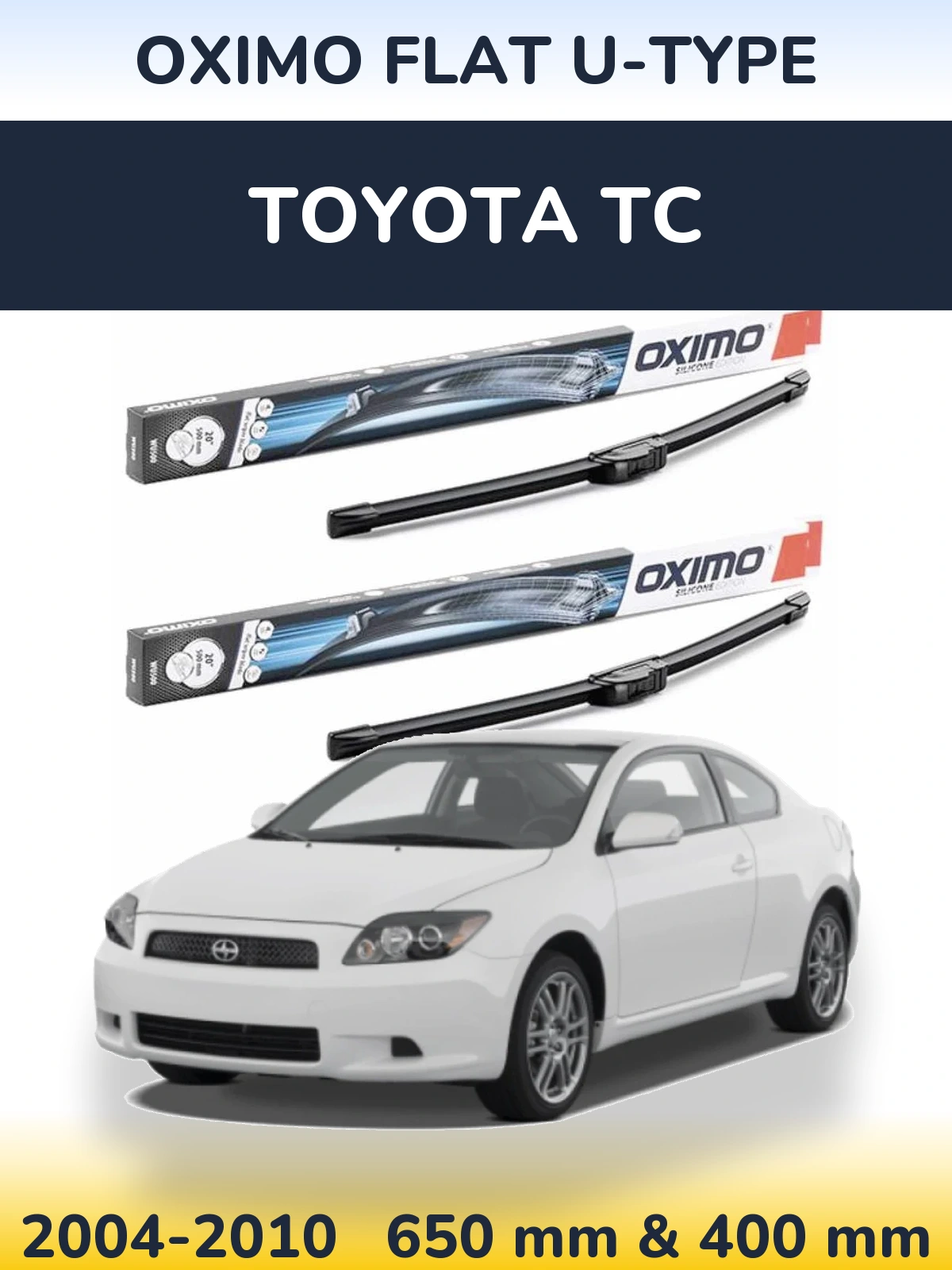 Front wiper blade set Oximo Flat U-type 650 & 400 mm for Toyota tC 2004-2010