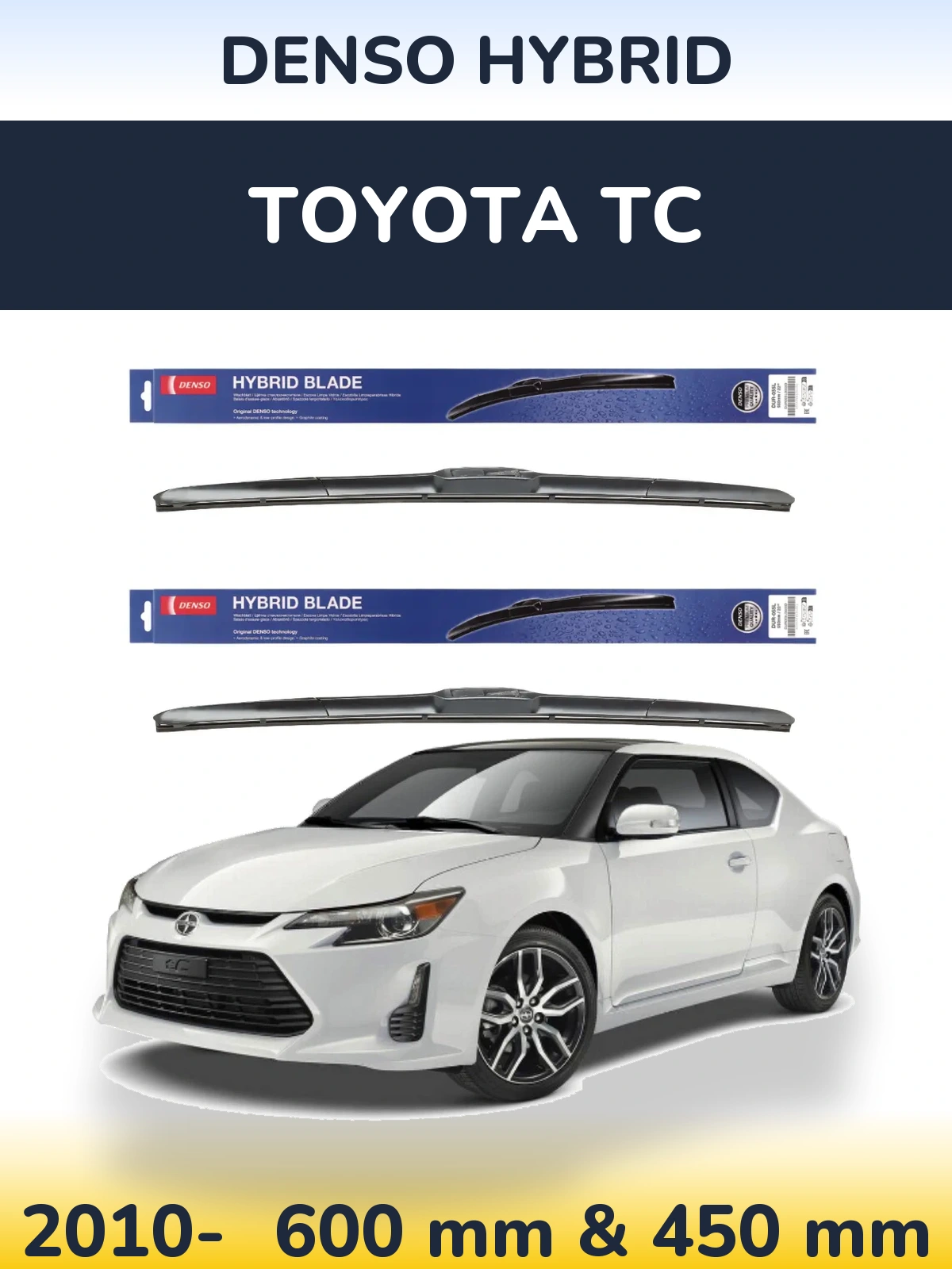 Front wiper blade set Denso Hybrid 600 & 450 mm for Toyota tC 2010-2026
