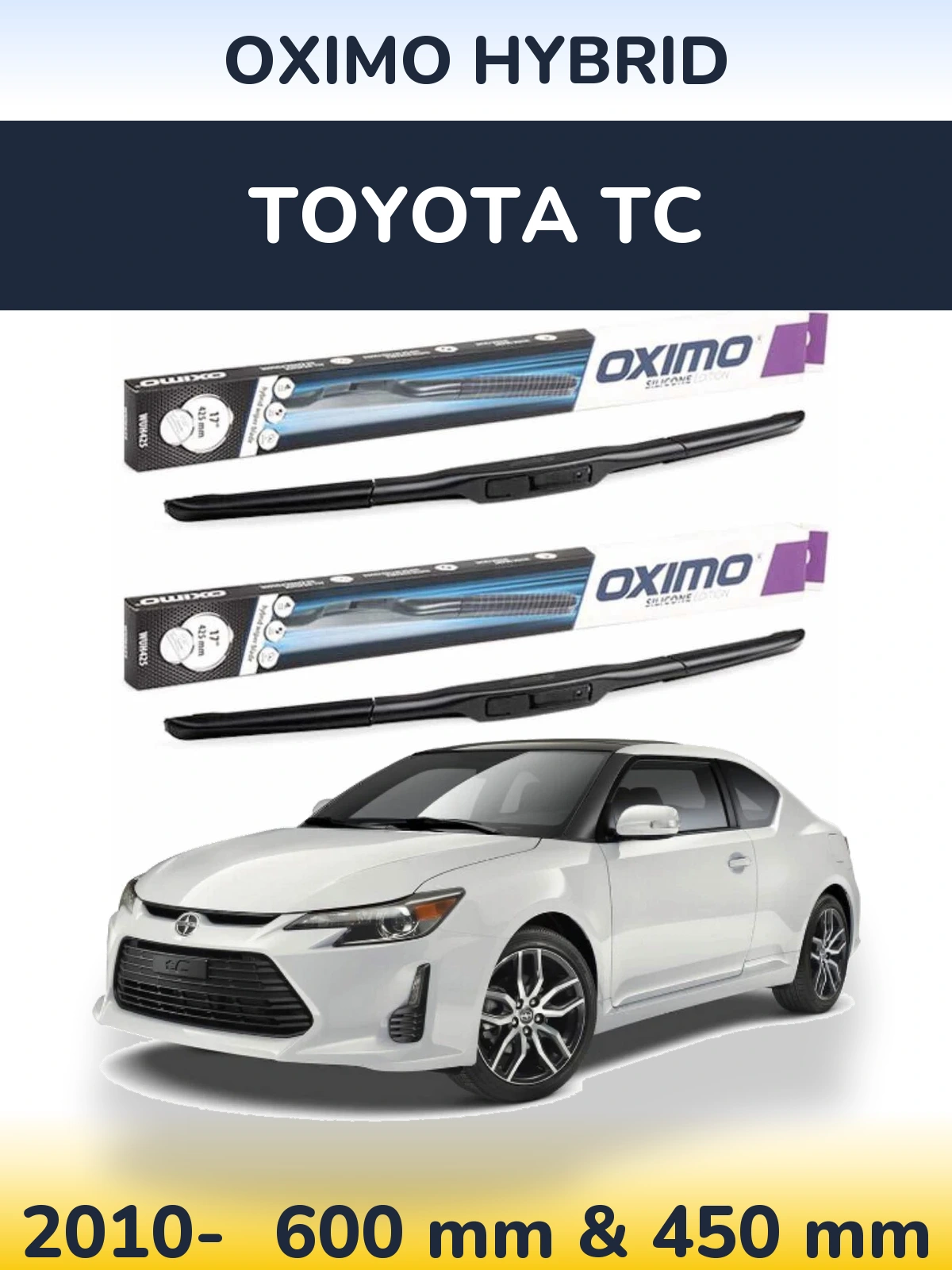 Front wiper blade set Oximo Hybrid 600 & 450 mm for Toyota tC 2010-2026