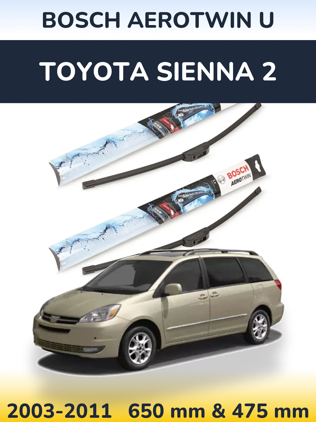 Front wiper blade set BOSCH AeroTwin U 650 & 475 mm for Toyota Sienna 2 2003-2011