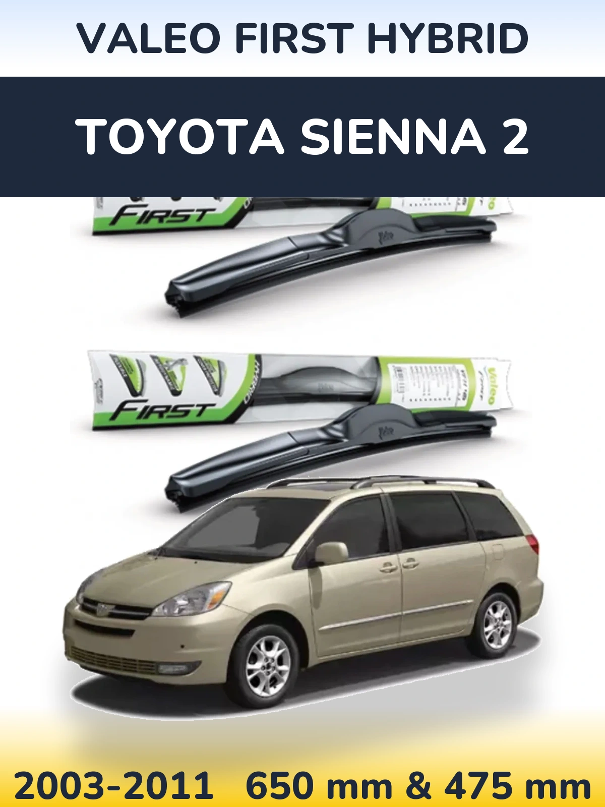 Front wiper blade set Valeo First Hybrid 650 & 475 mm for Toyota Sienna 2 2003-2011
