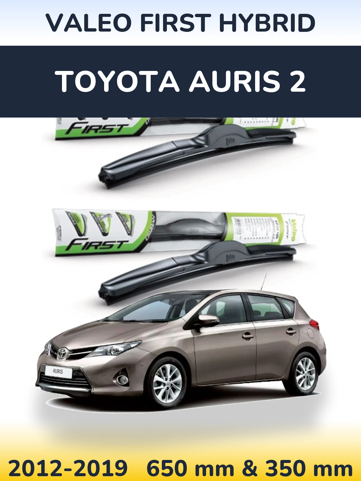 Front wiper blade set Valeo First Hybrid 650 & 350 mm for Toyota Auris 2 2012-2019