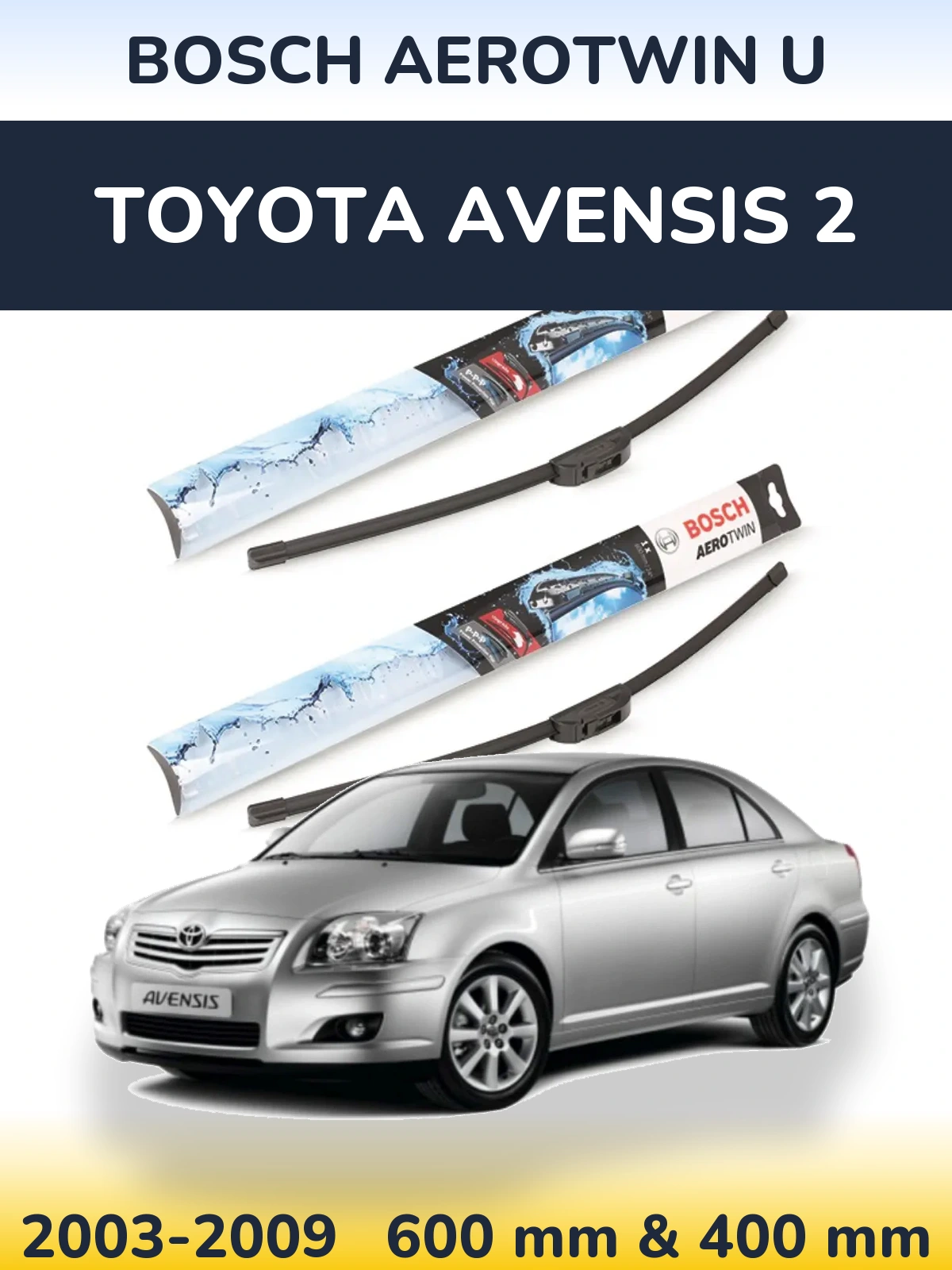 Front wiper blade set BOSCH AeroTwin U 600 & 400 mm for Toyota Avensis 2 2003-2009
