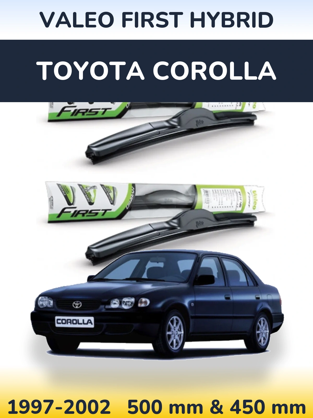 Комплект передніх щіток Valeo First Hybrid 500 & 450 мм для Toyota Corolla 1997-2002