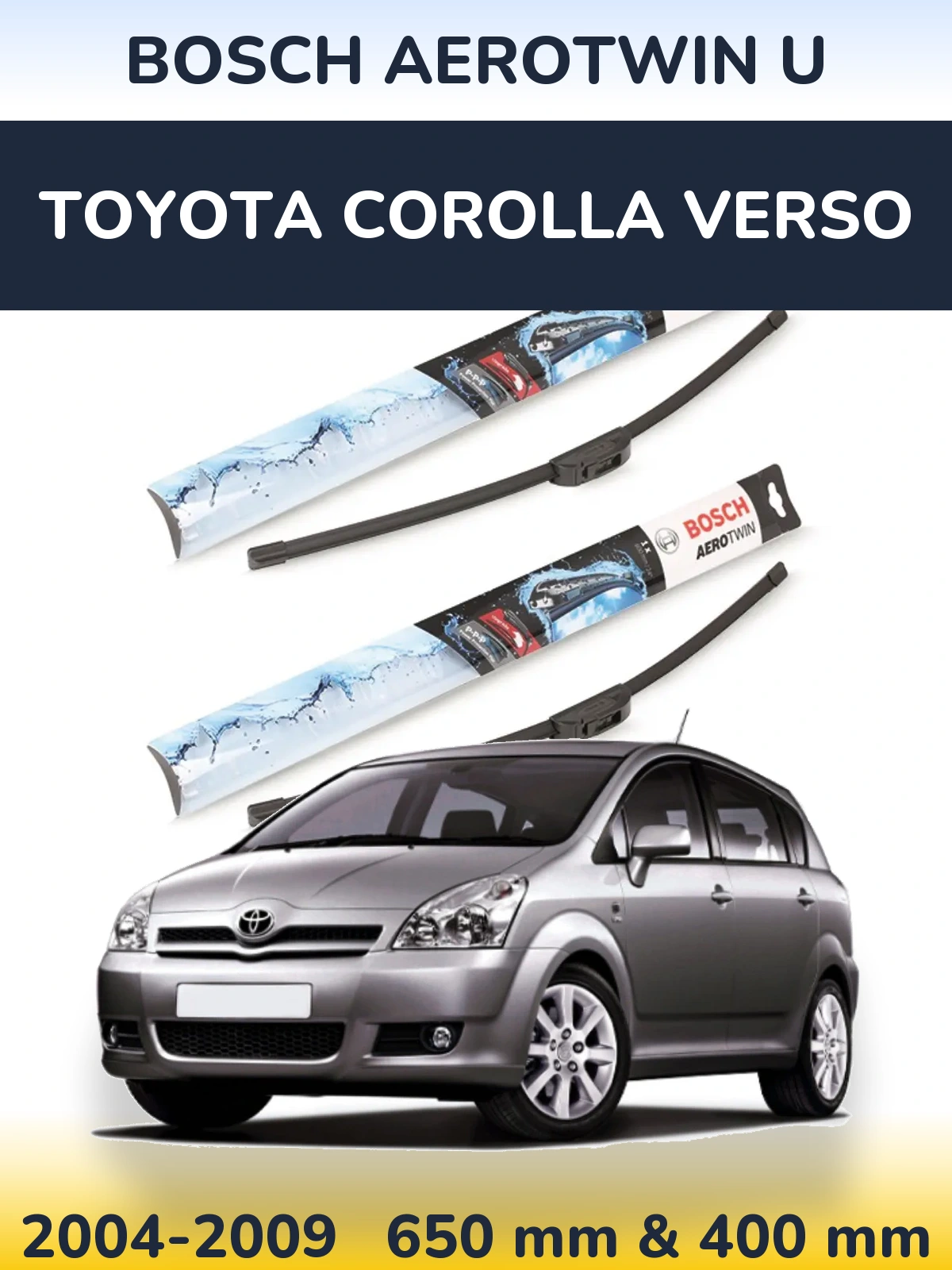 Front wiper blade set BOSCH AeroTwin U 650 & 400 mm for Toyota Corolla Verso 2004-2009