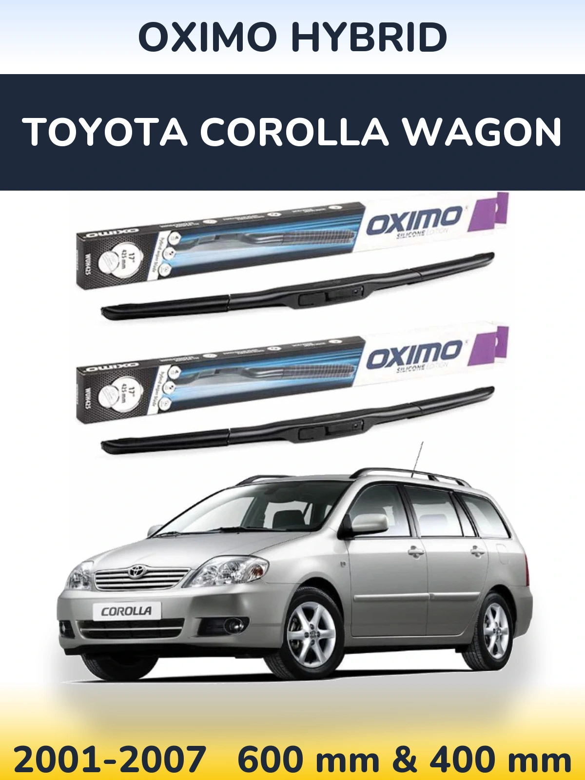 Комплект передніх щіток Oximo Hybrid 600 & 400 мм для Toyota Corolla Wagon 2001-2007