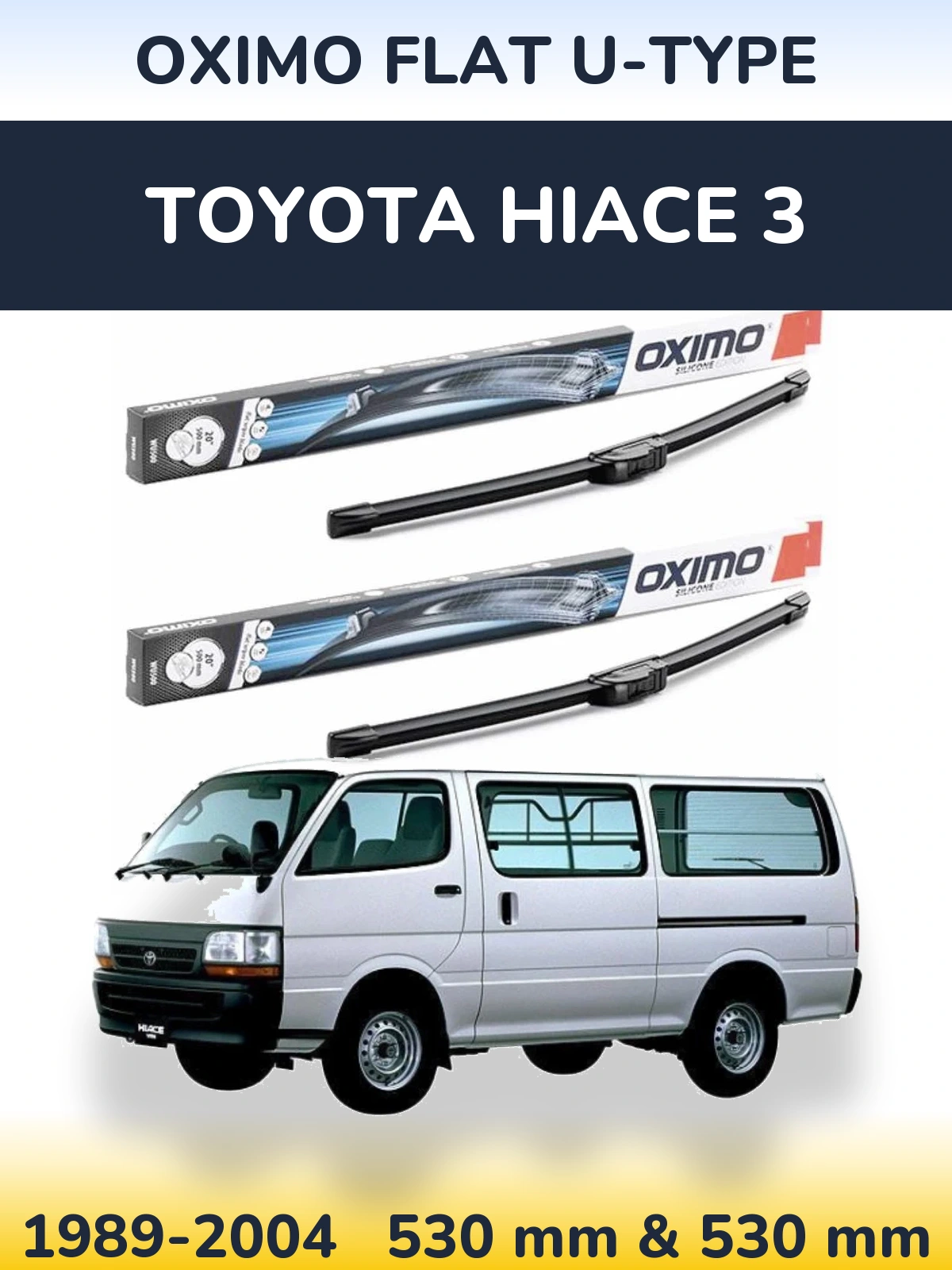 Front wiper blade set Oximo Flat U-type 530 & 530 mm for Toyota Hiace 3 1989-2004