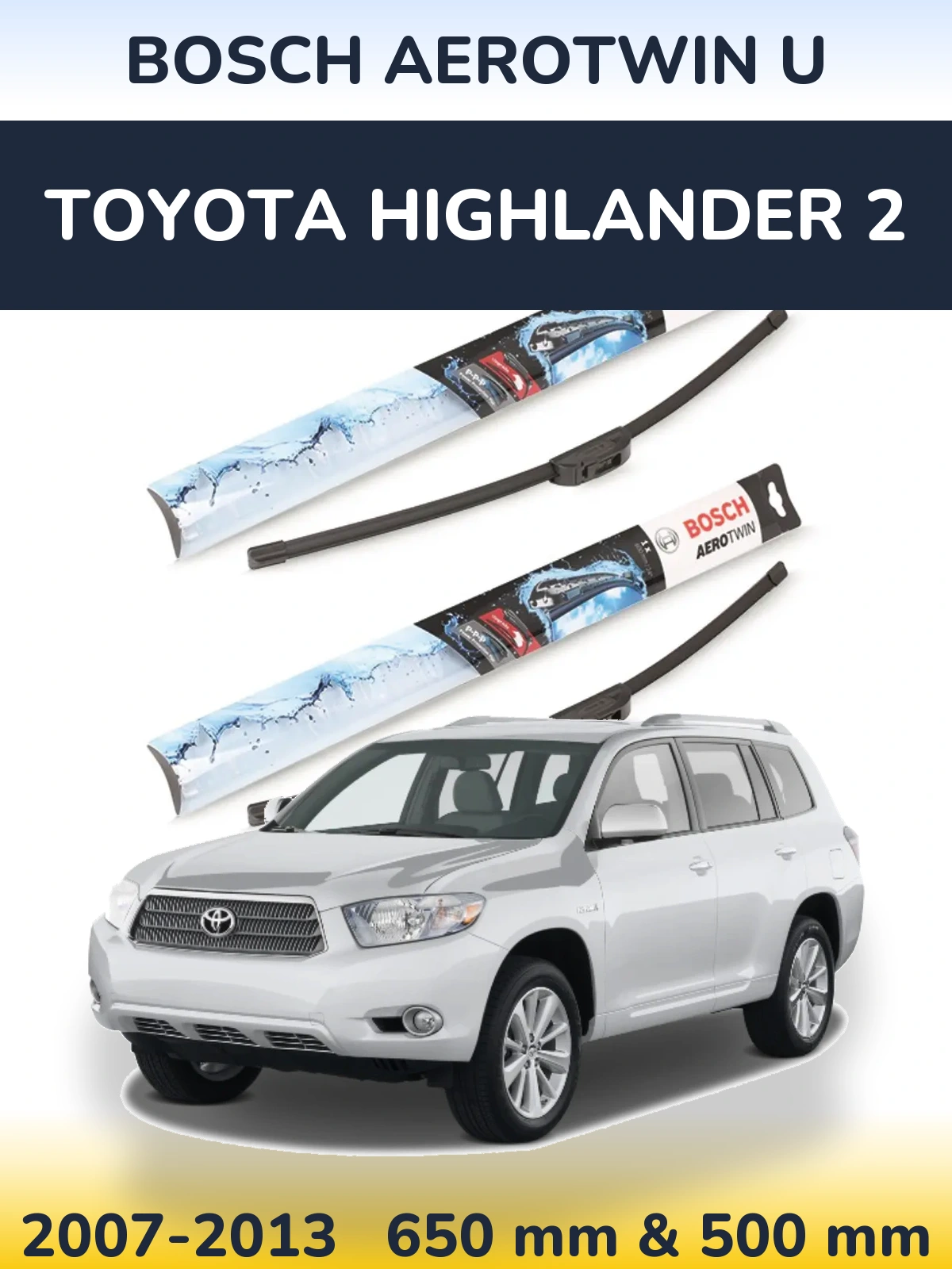 Front wiper blade set BOSCH AeroTwin U 650 & 500 mm for Toyota Highlander 2 2007-2013