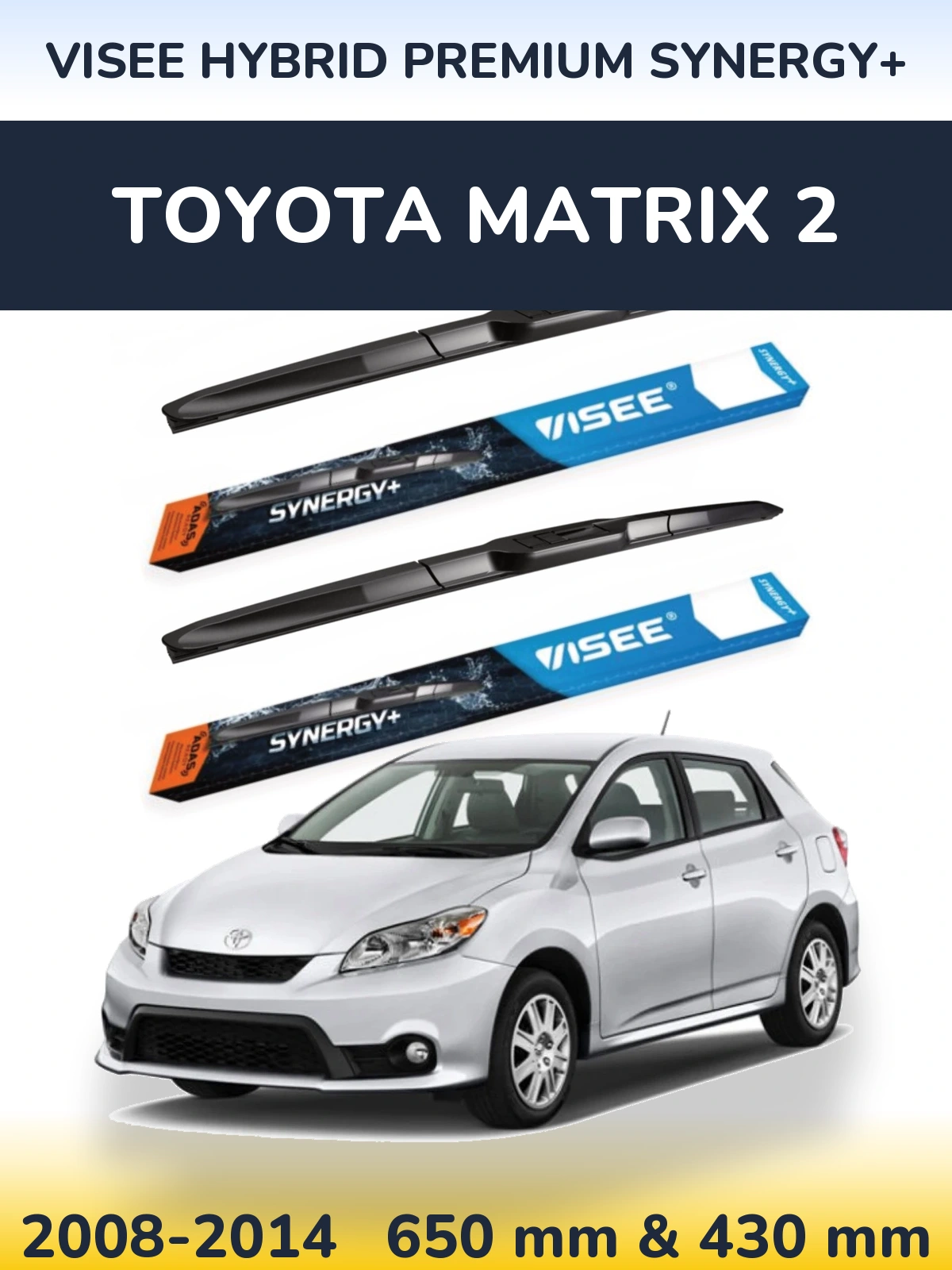 Комплект передніх щіток VISEE HYBRID PREMIUM SYNERGY+ 650 & 430 мм для Toyota Matrix 2 2008-2014