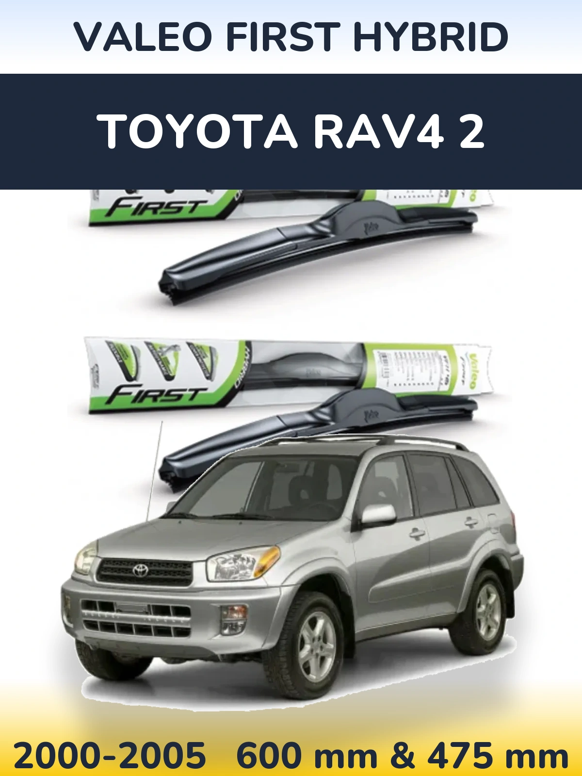Front wiper blade set Valeo First Hybrid 600 & 475 mm for Toyota RAV4 2 2000-2005