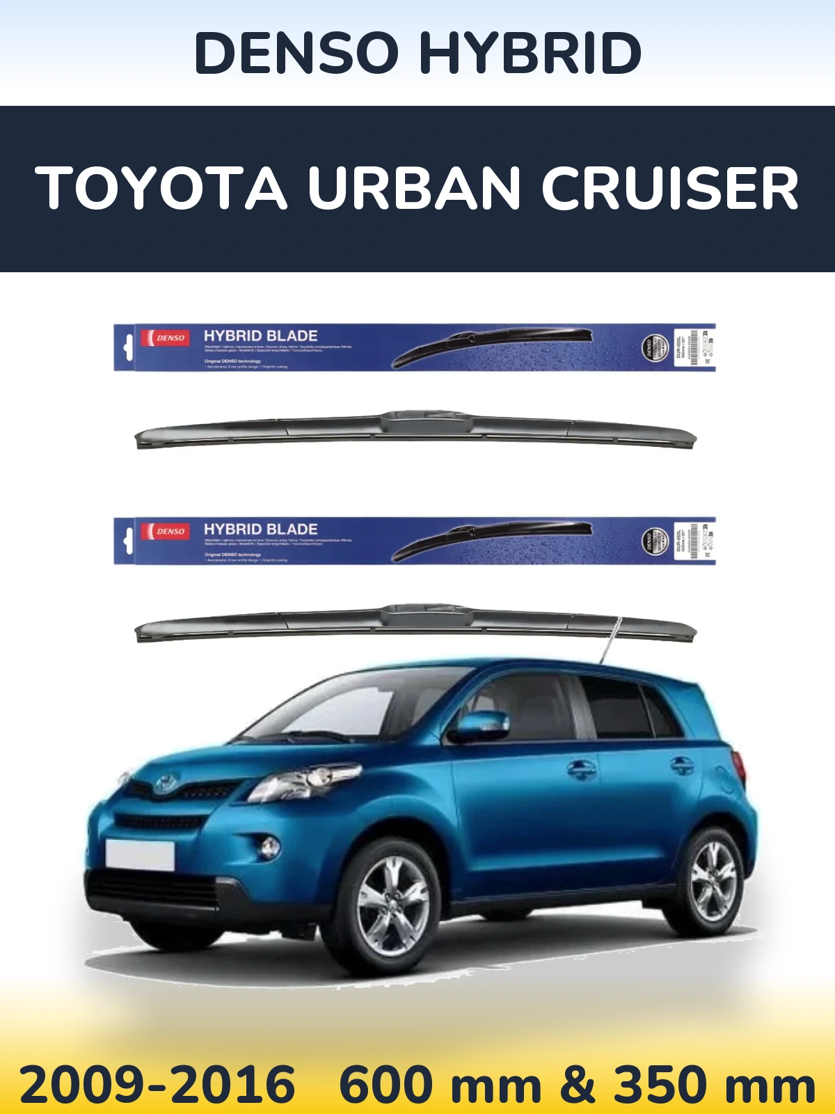 Комплект передніх щіток Denso Hybrid 600 & 350 мм для Toyota Urban Cruiser 2009-2016