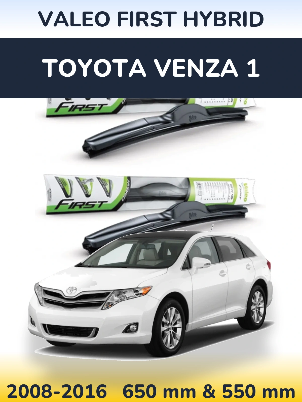 Комплект передніх щіток Valeo First Hybrid 650 & 550 мм для Toyota Venza 1 2008-2016
