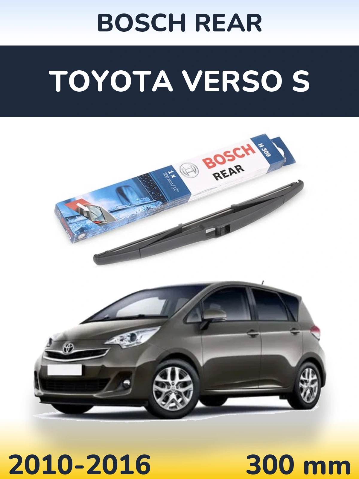 Rear wiper blade BOSCH Rear 300 mm for Toyota Verso S 2010-2016